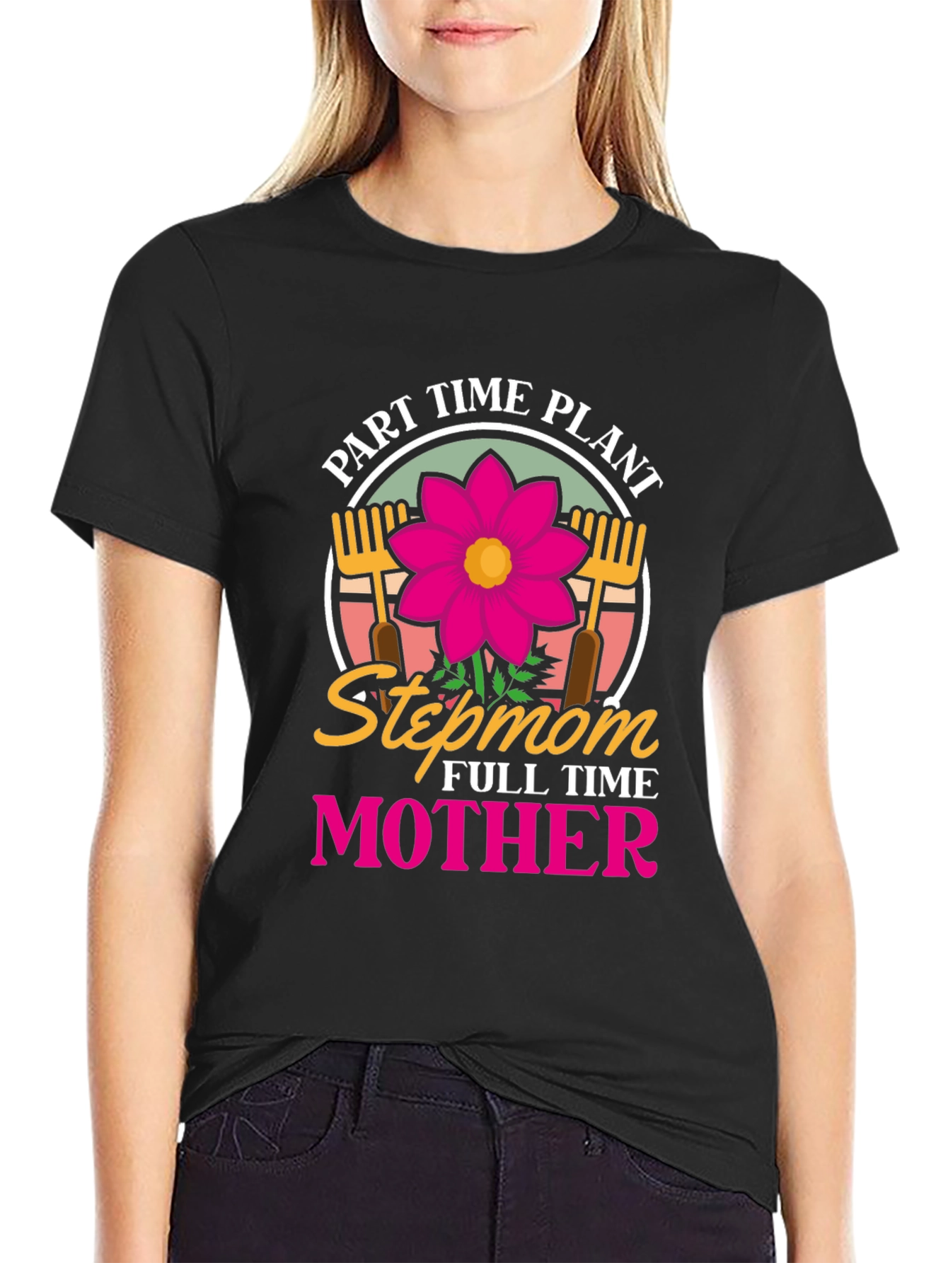 Part Time Plant Stepmom Full Time Mother T-Shirt