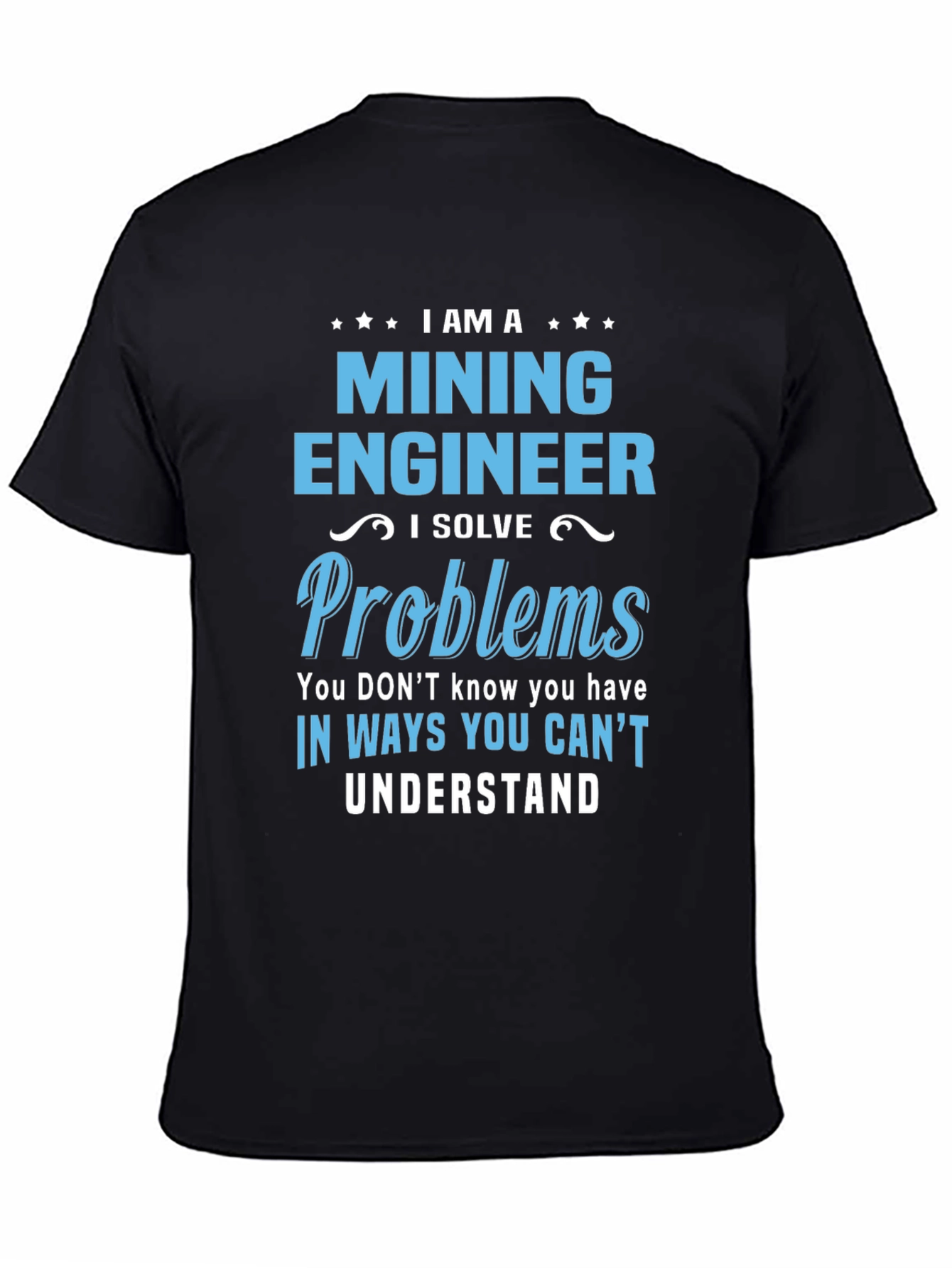 Mining Engineer T-Shirt - Solve Problems Tee