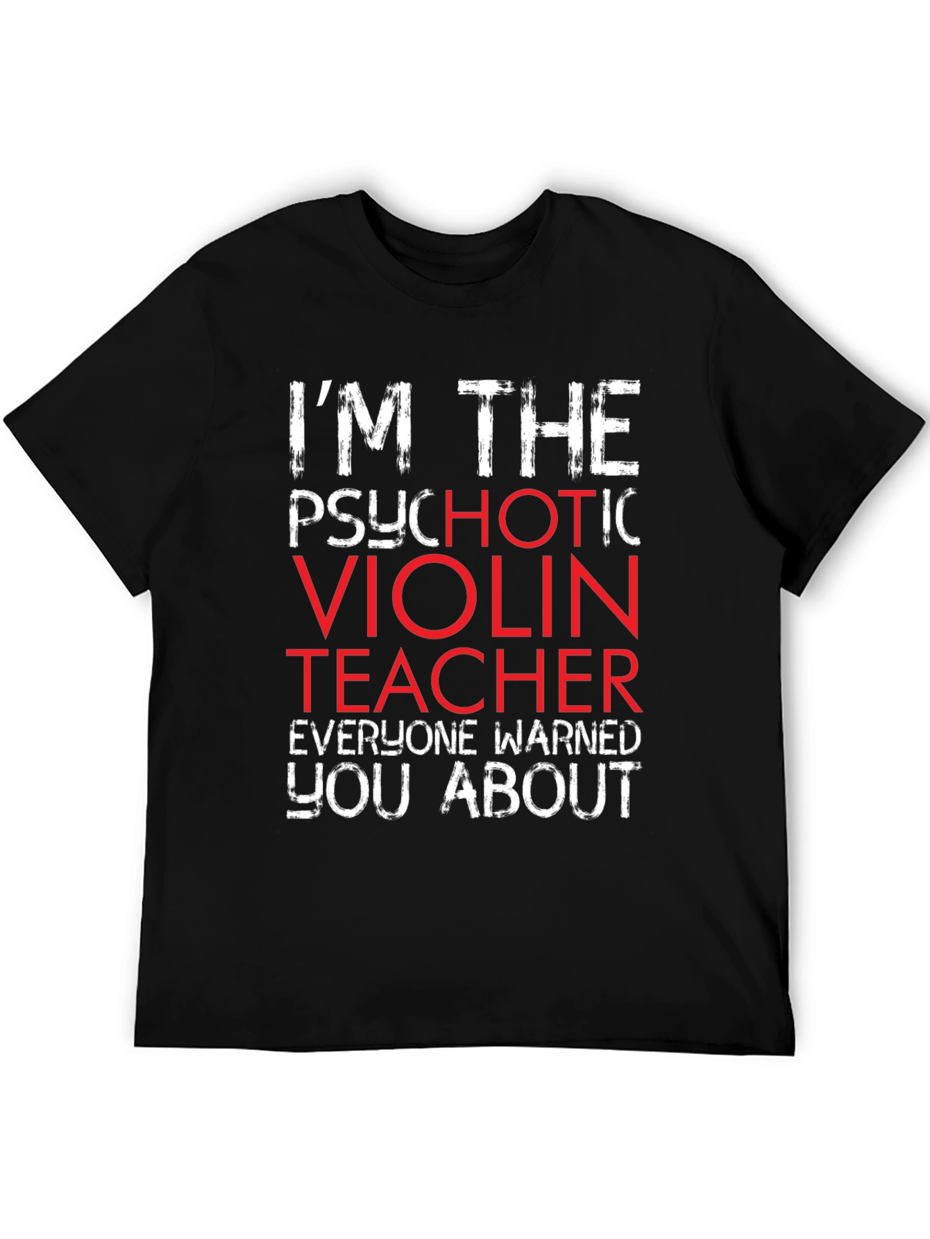Psychotic Violin Teacher T-Shirt - Funny Music Gift