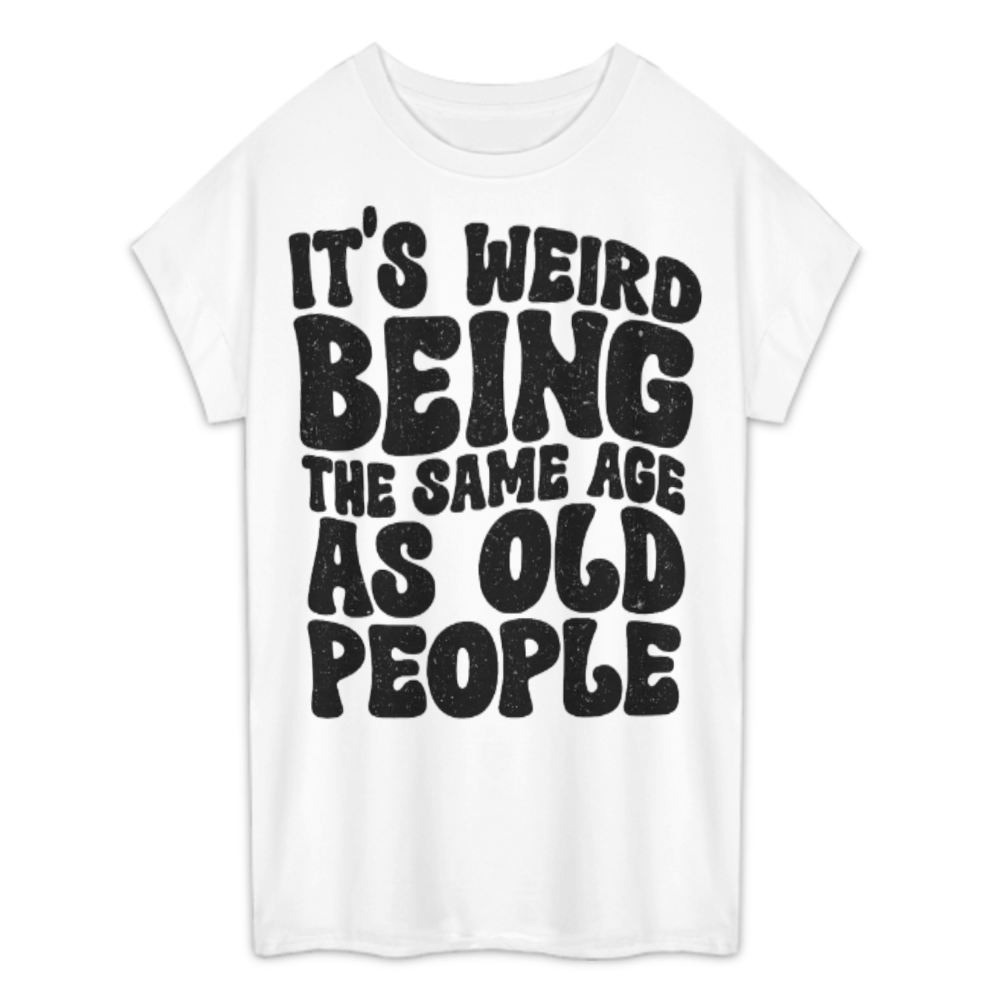 It’s Weird Being The Same Age As Old People Funny Retro Graphic T-Shirt(z182)