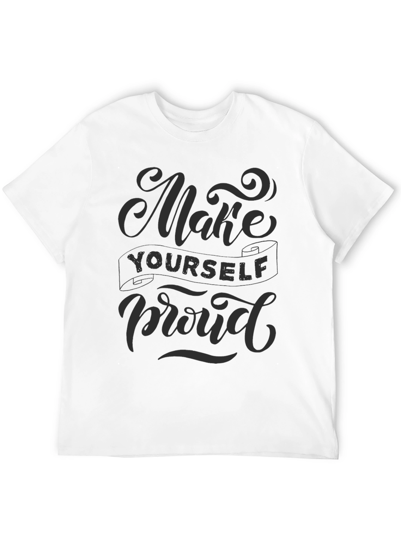 Make Yourself Proud Graphic T-Shirt