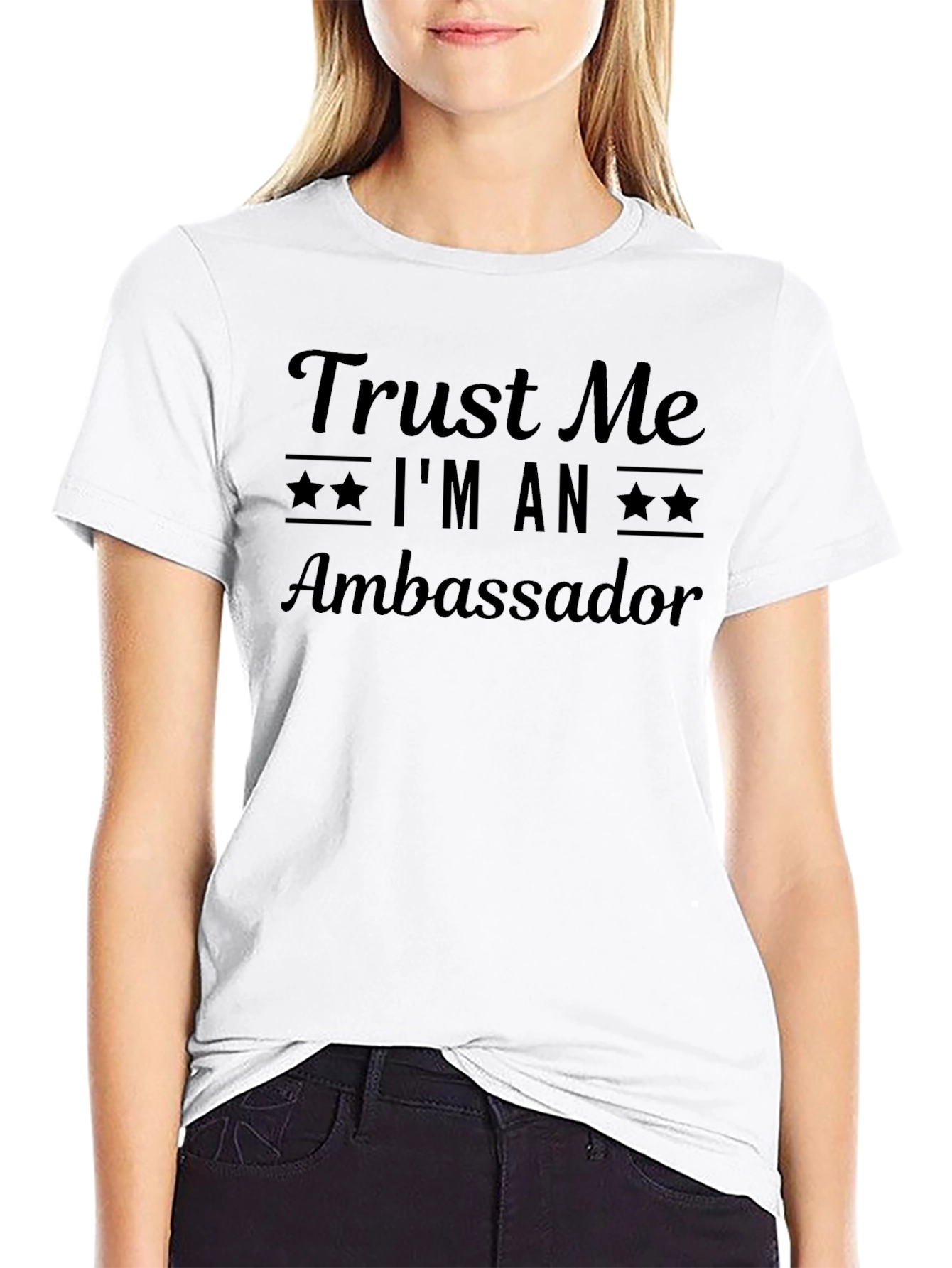 Trust Me Im An Ambassador T-Shirt