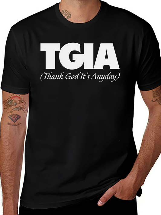 TGIA Thank God Its Anyday Graphic Tee