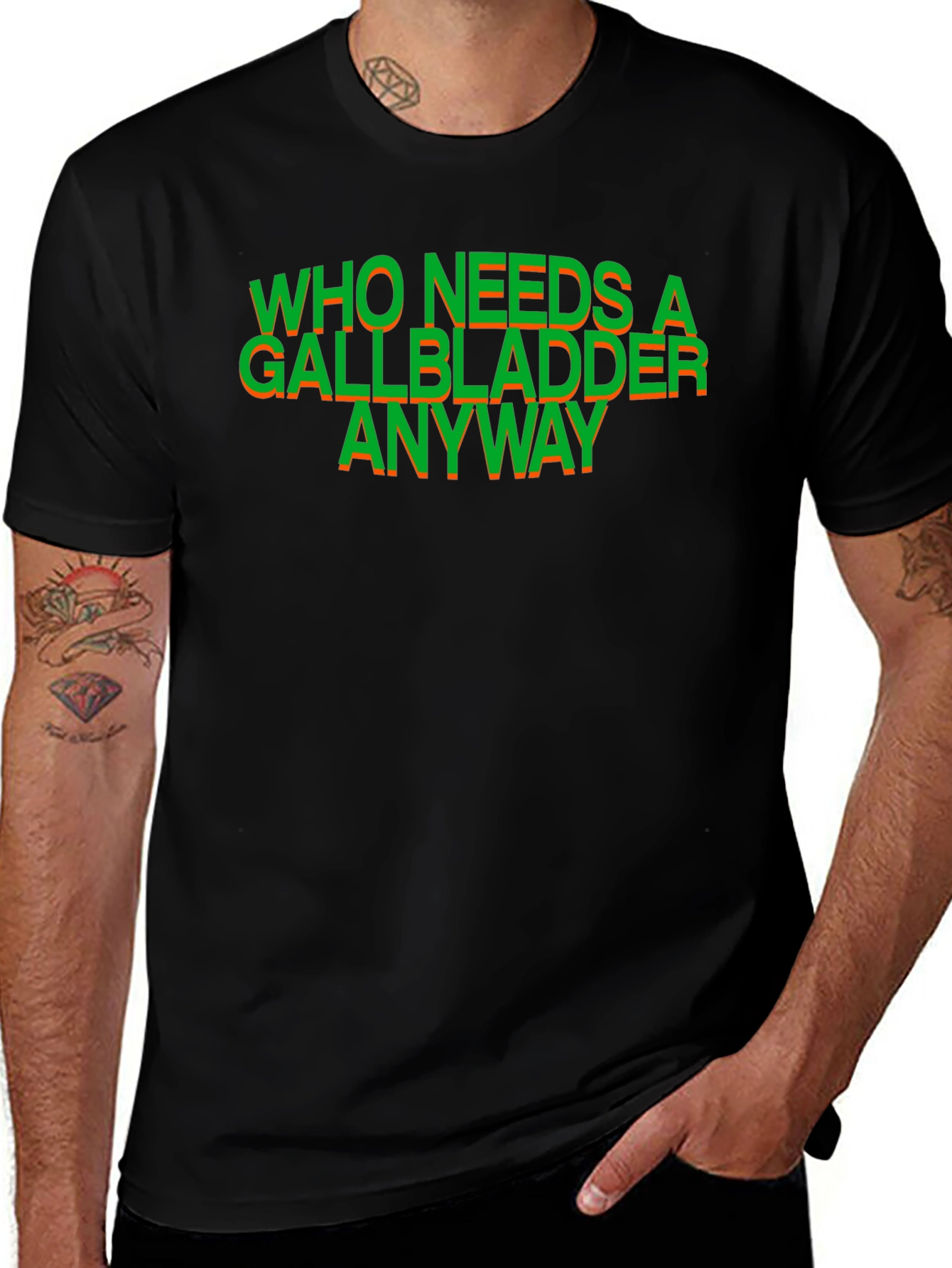 Who Needs a Gallbladder Anyway T-Shirt