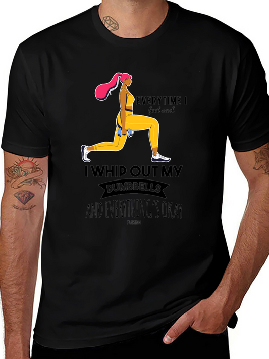 Workout Motivation Tee: Everytime I feel sad I whip out my dumbbells