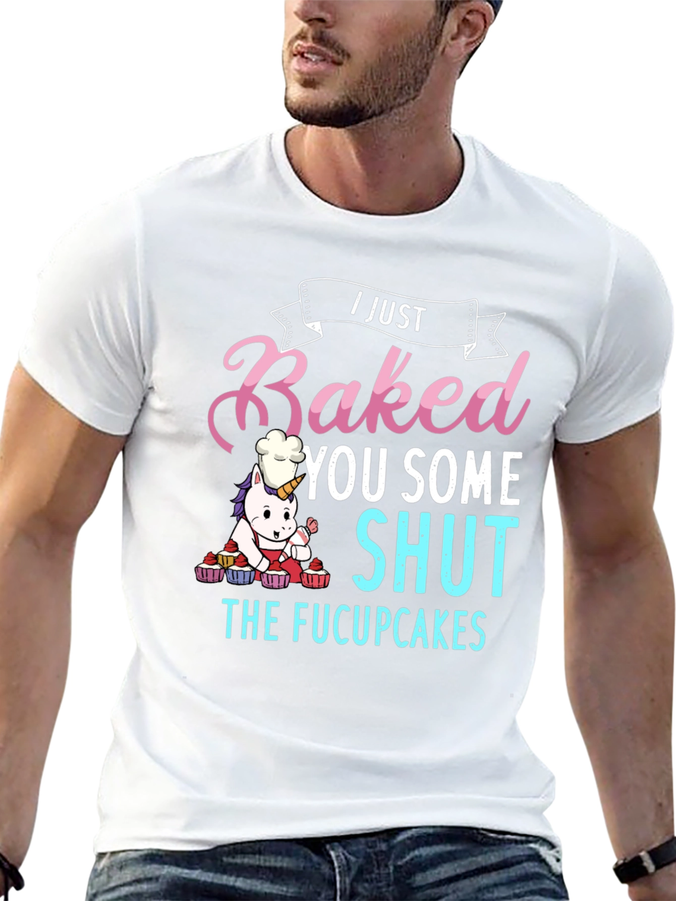 I Just Baked You Some Shut The Fucupcakes T-Shirt