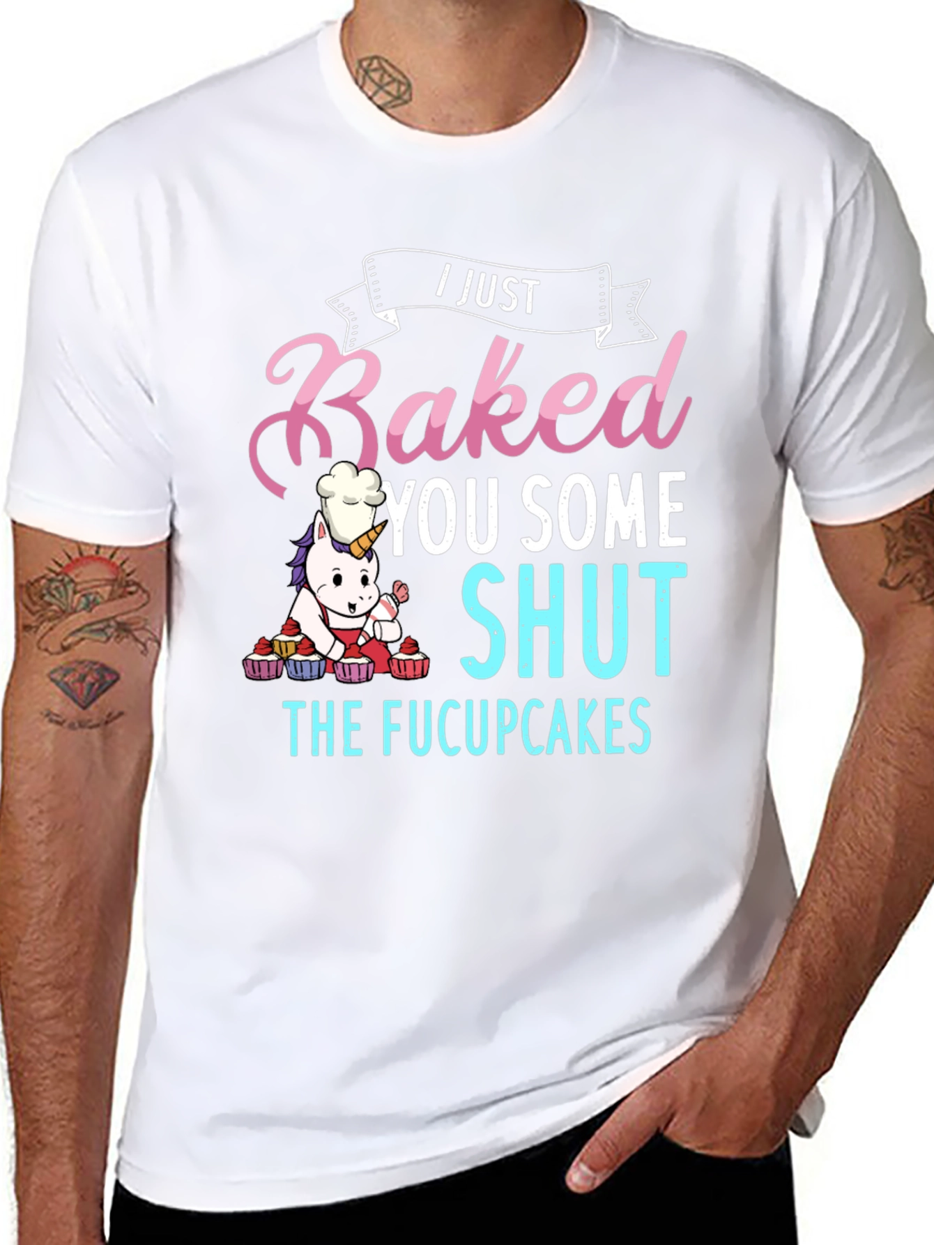 I Just Baked You Some Shut The Fucupcakes T-Shirt