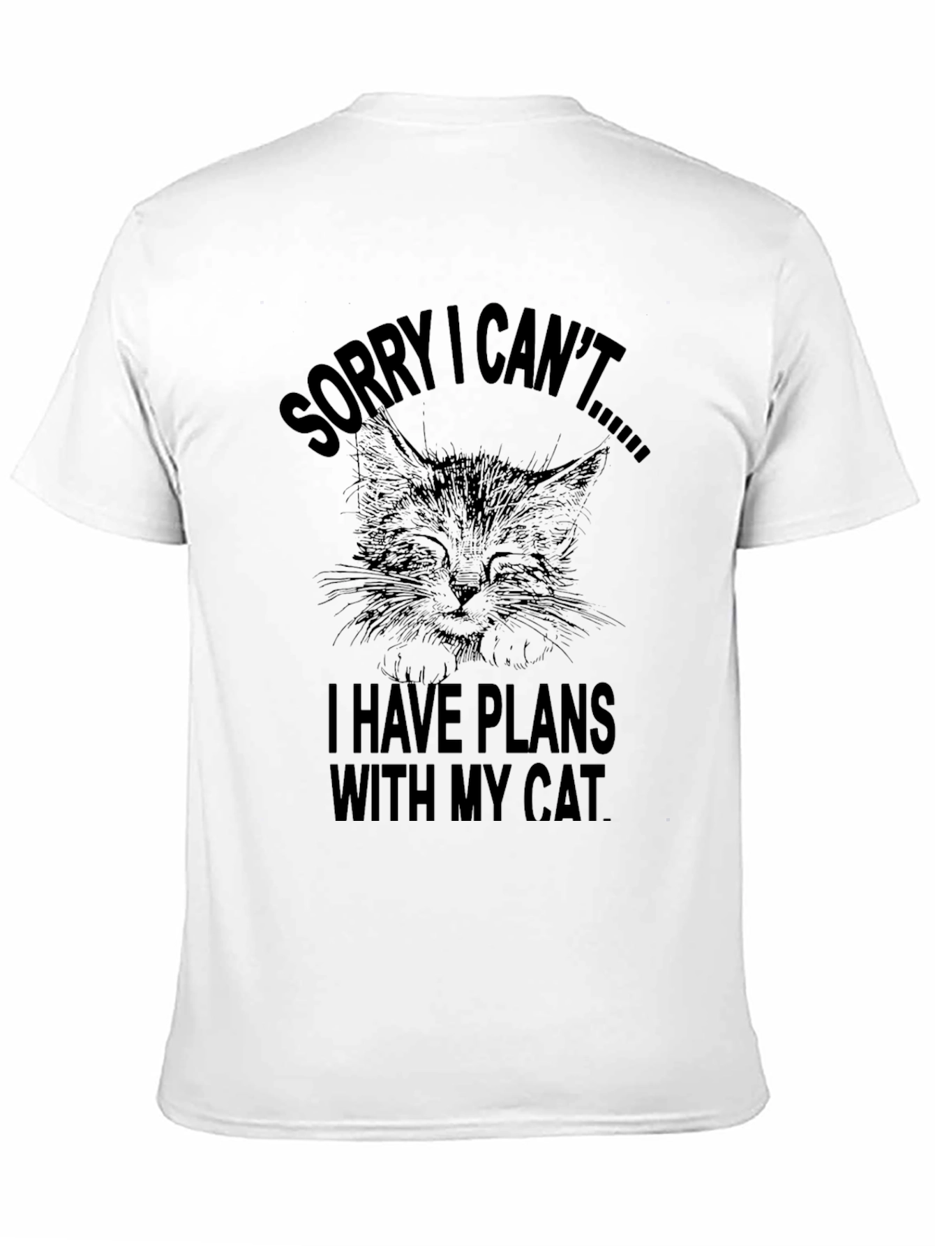 Sorry I Cant Cat T-Shirt