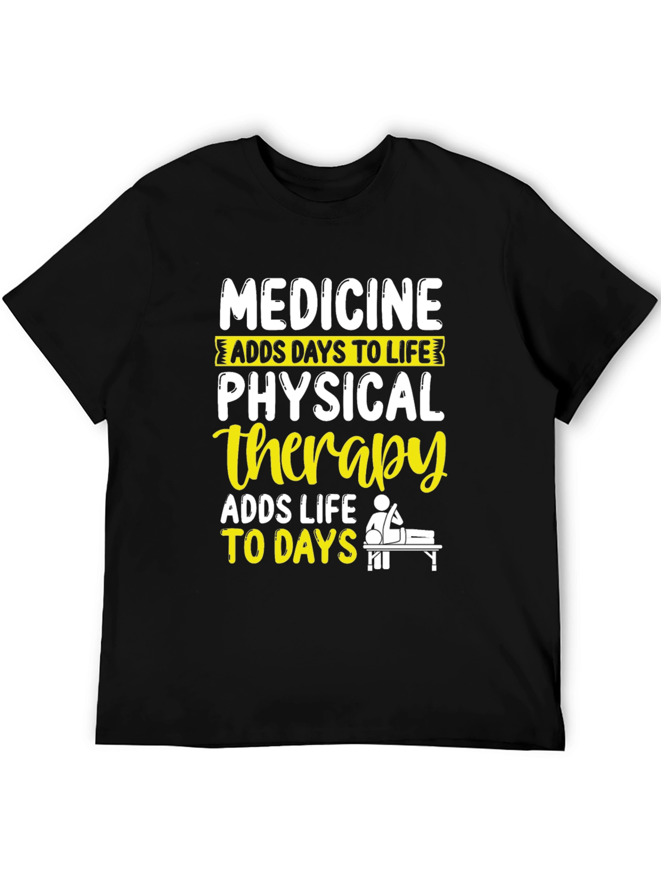 Physical Therapy T-Shirt - Adds Life to Days
