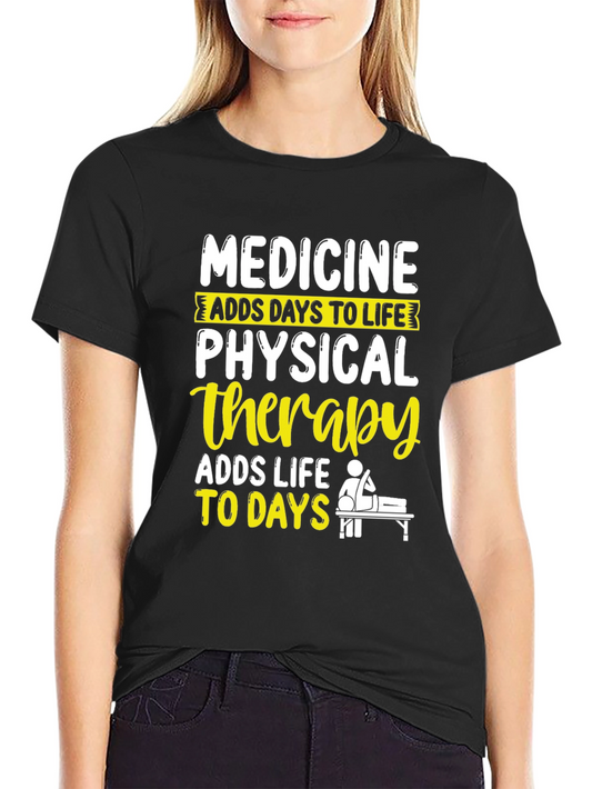 Physical Therapy T-Shirt - Adds Life to Days