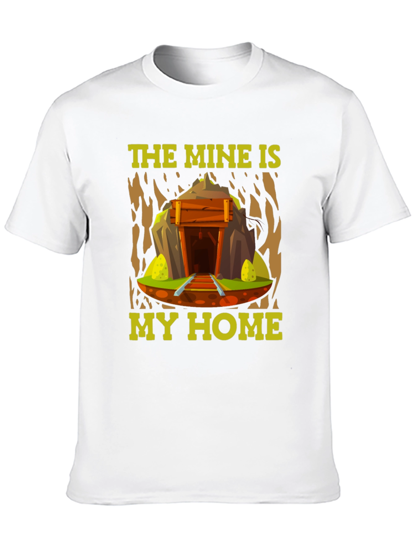 The Mine is My Home - Miner T-Shirt