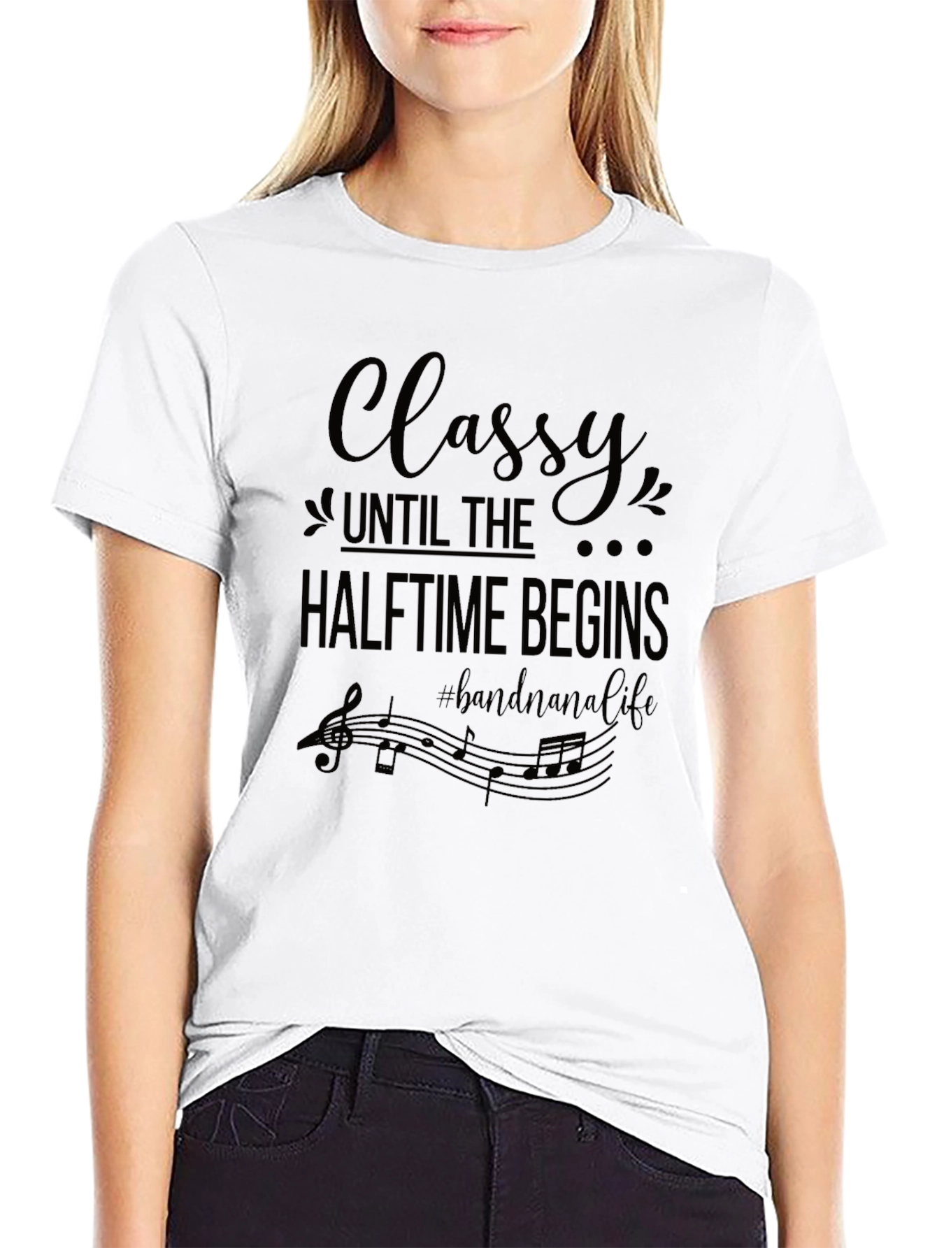 Classy Until Halftime Begins Band Nana Life T-Shirt