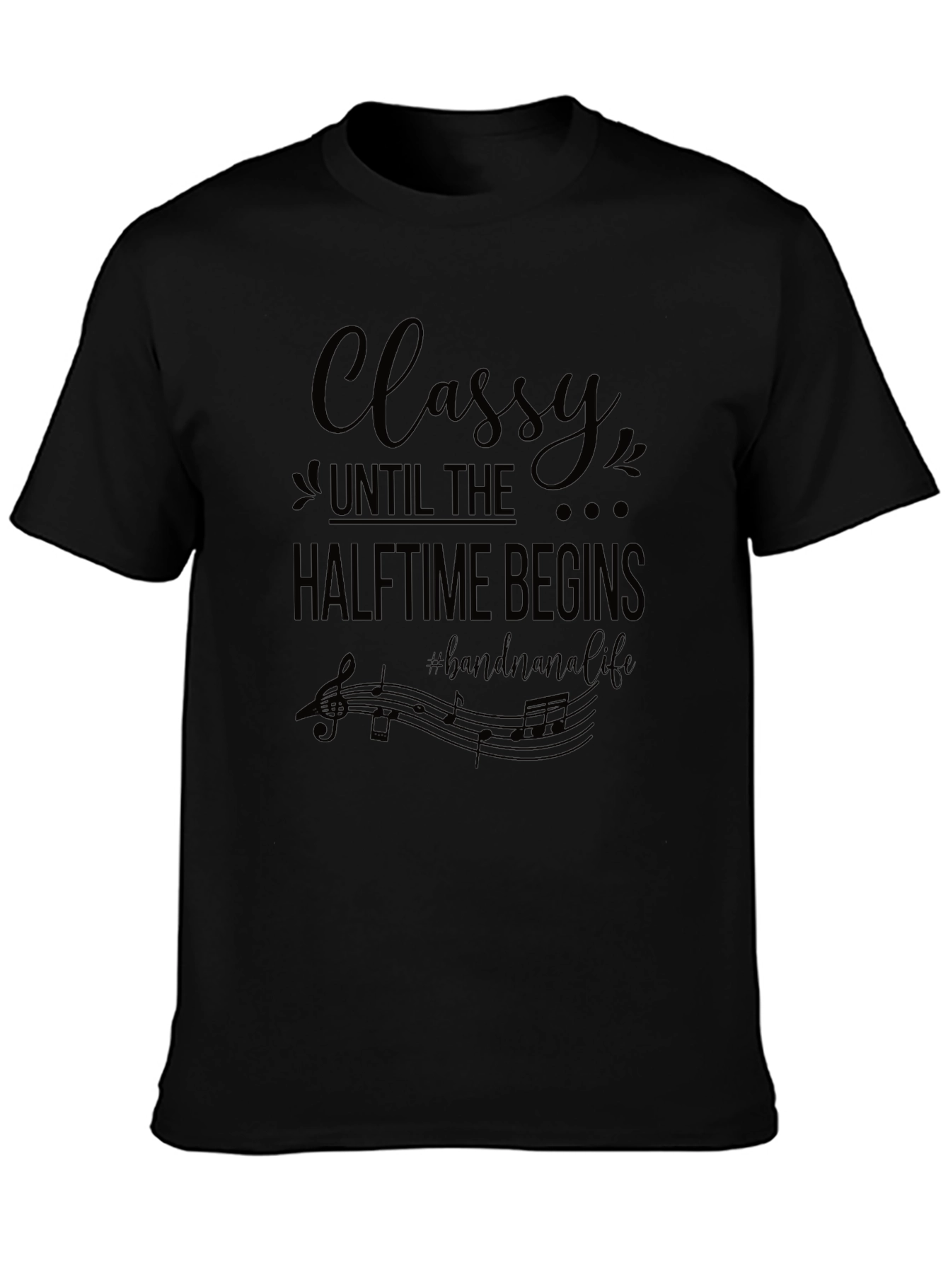 Classy Until Halftime Begins Band Nana Life T-Shirt
