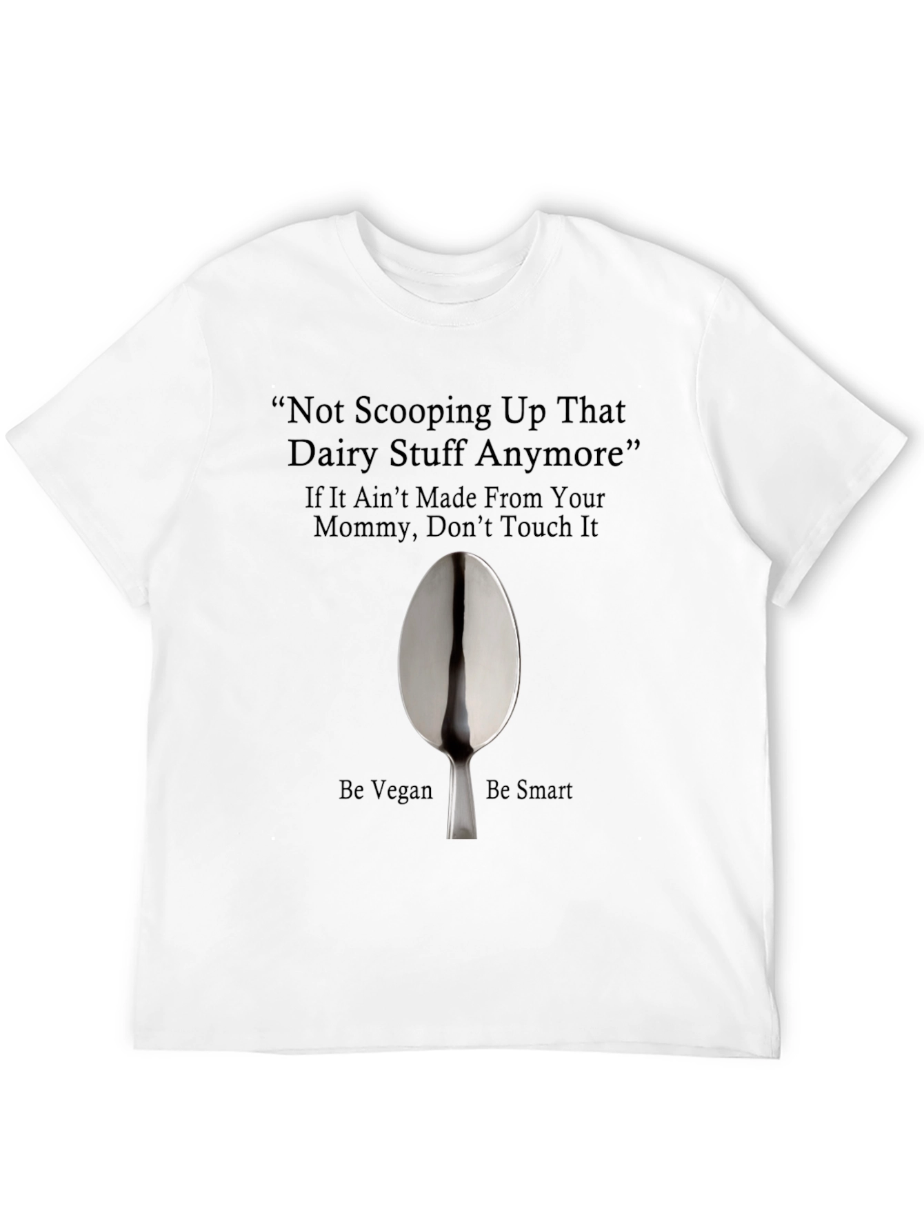 Vegan T-Shirt - Not Scooping Up That Dairy