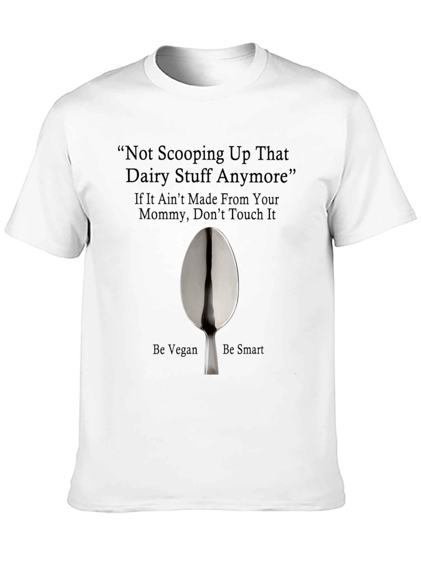 Vegan T-Shirt - Not Scooping Up That Dairy