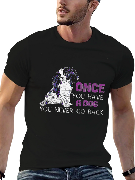 Dog Lover T-Shirt: Once You Have A Dog