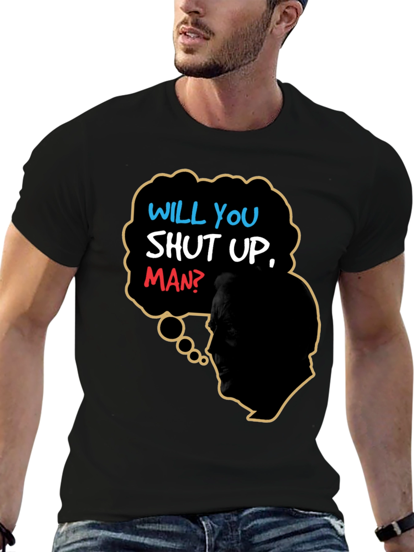 Will You Shut Up Man T-Shirt