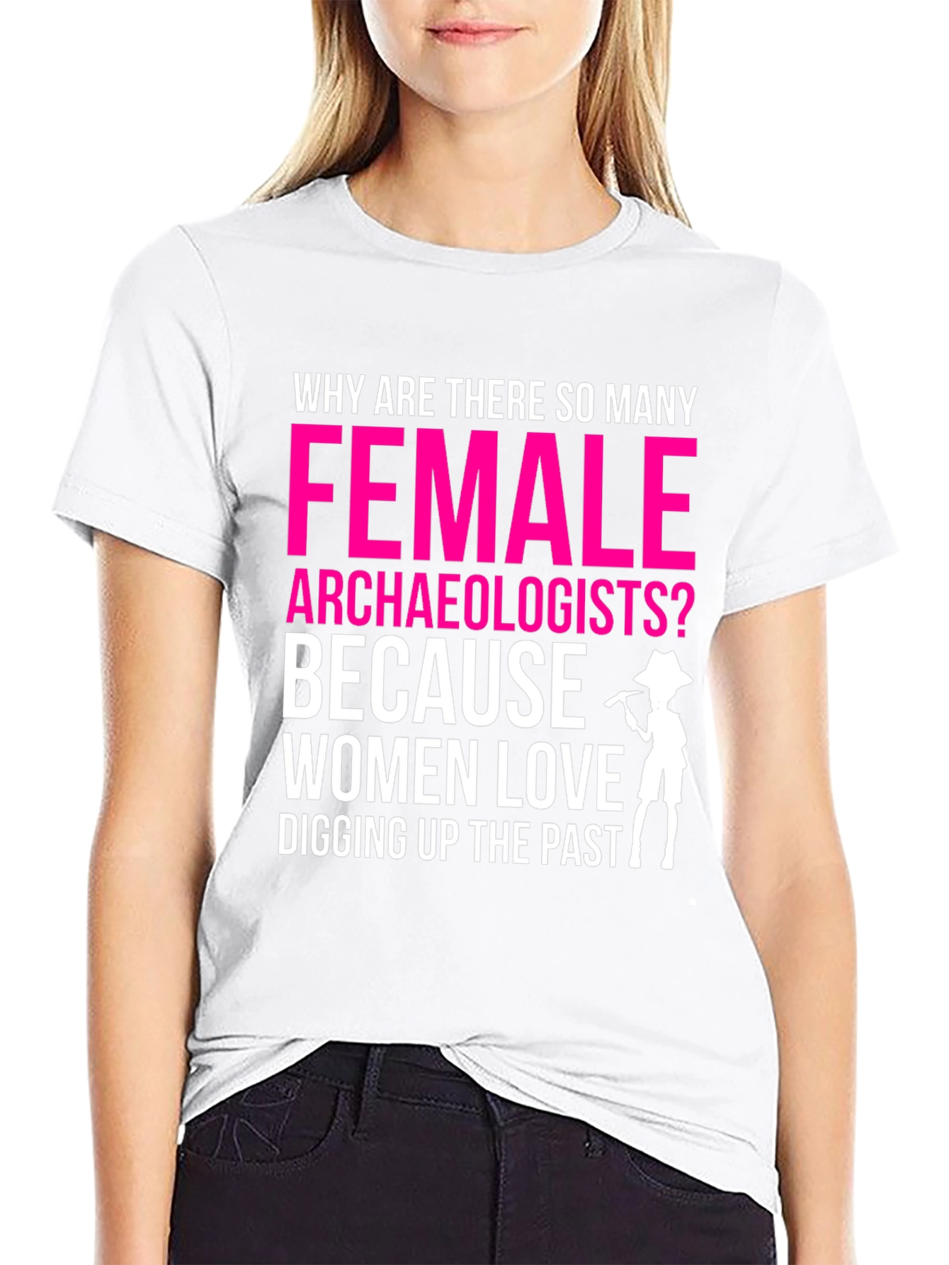 Funny Female Archaeologist T-Shirt: Digging Up The Past