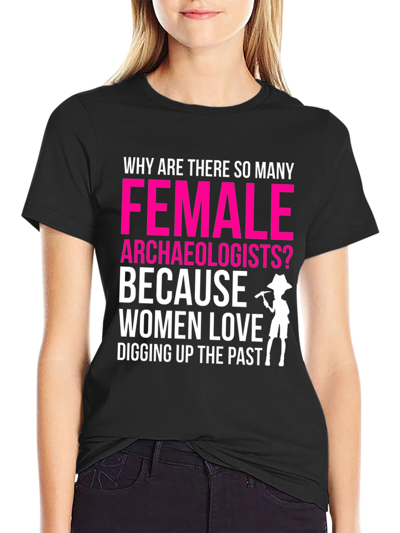 Funny Female Archaeologist T-Shirt: Digging Up The Past