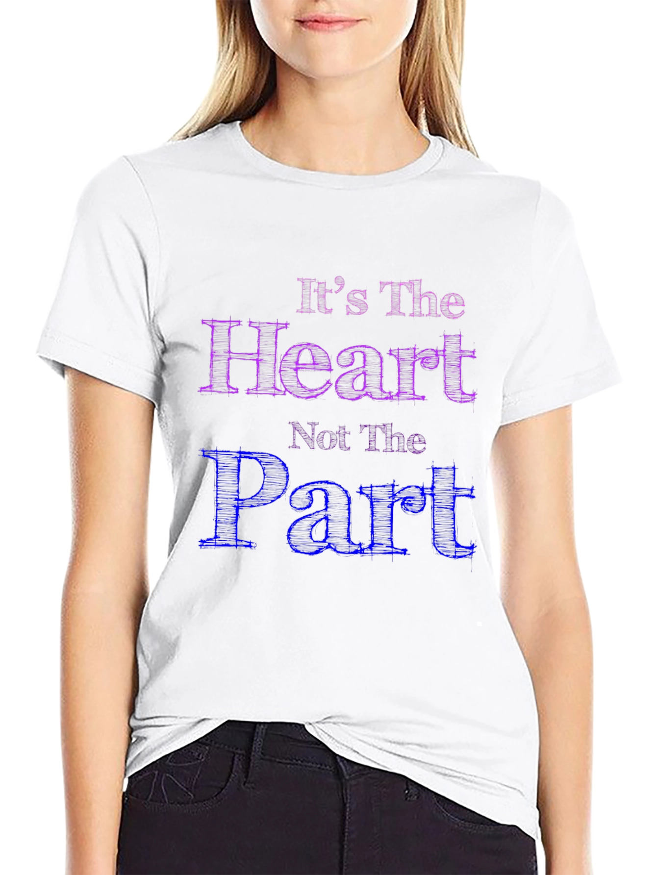Its The Heart Not The Part T-Shirt