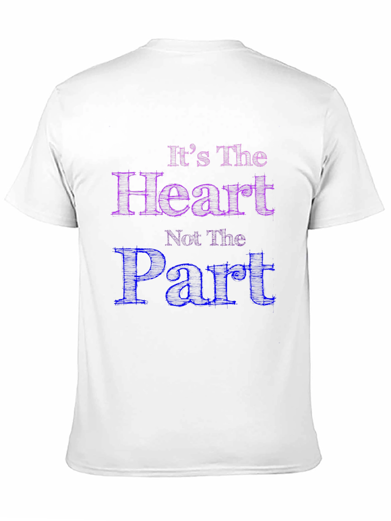 Its The Heart Not The Part T-Shirt