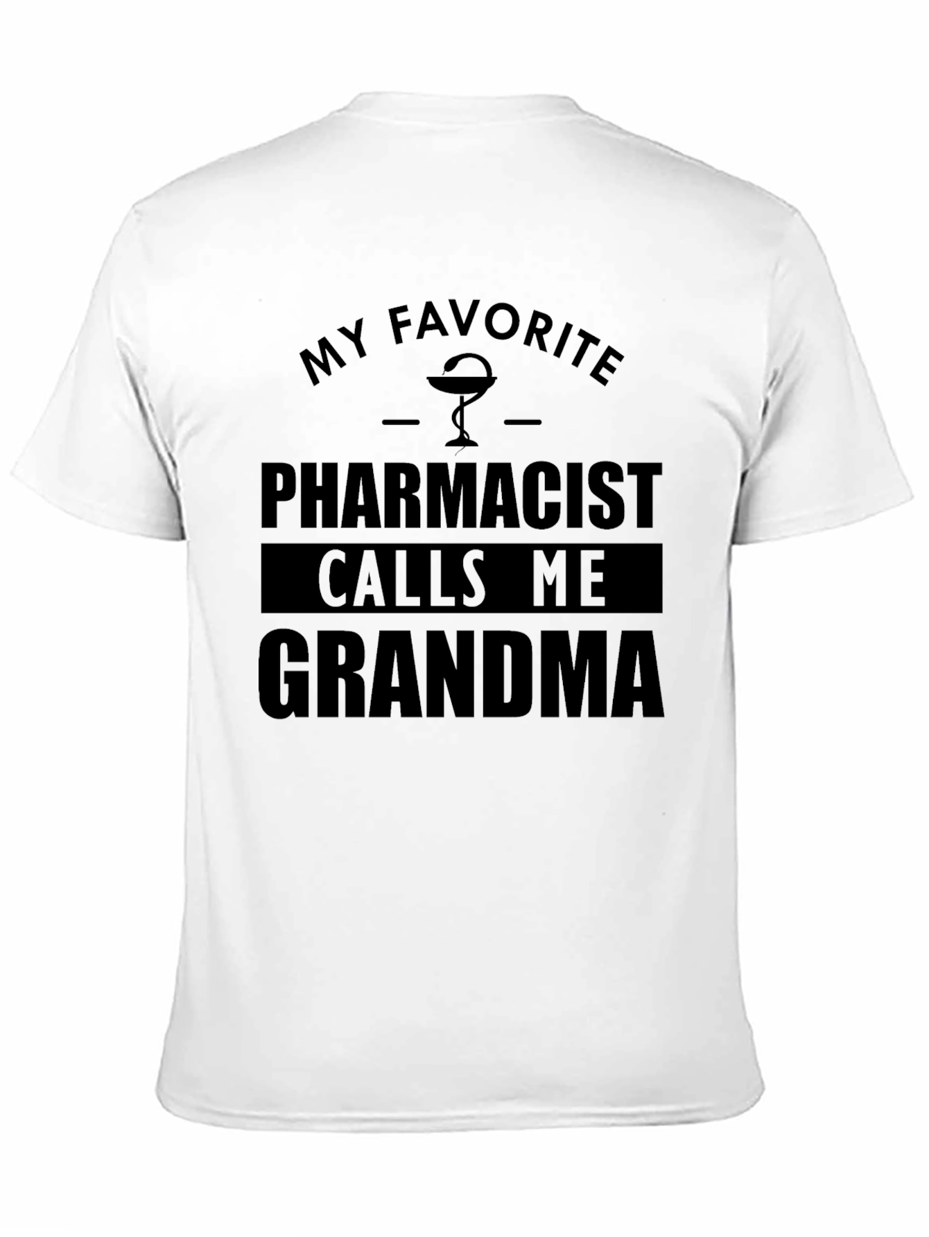 My Favorite Pharmacist Calls Me Grandma T-Shirt