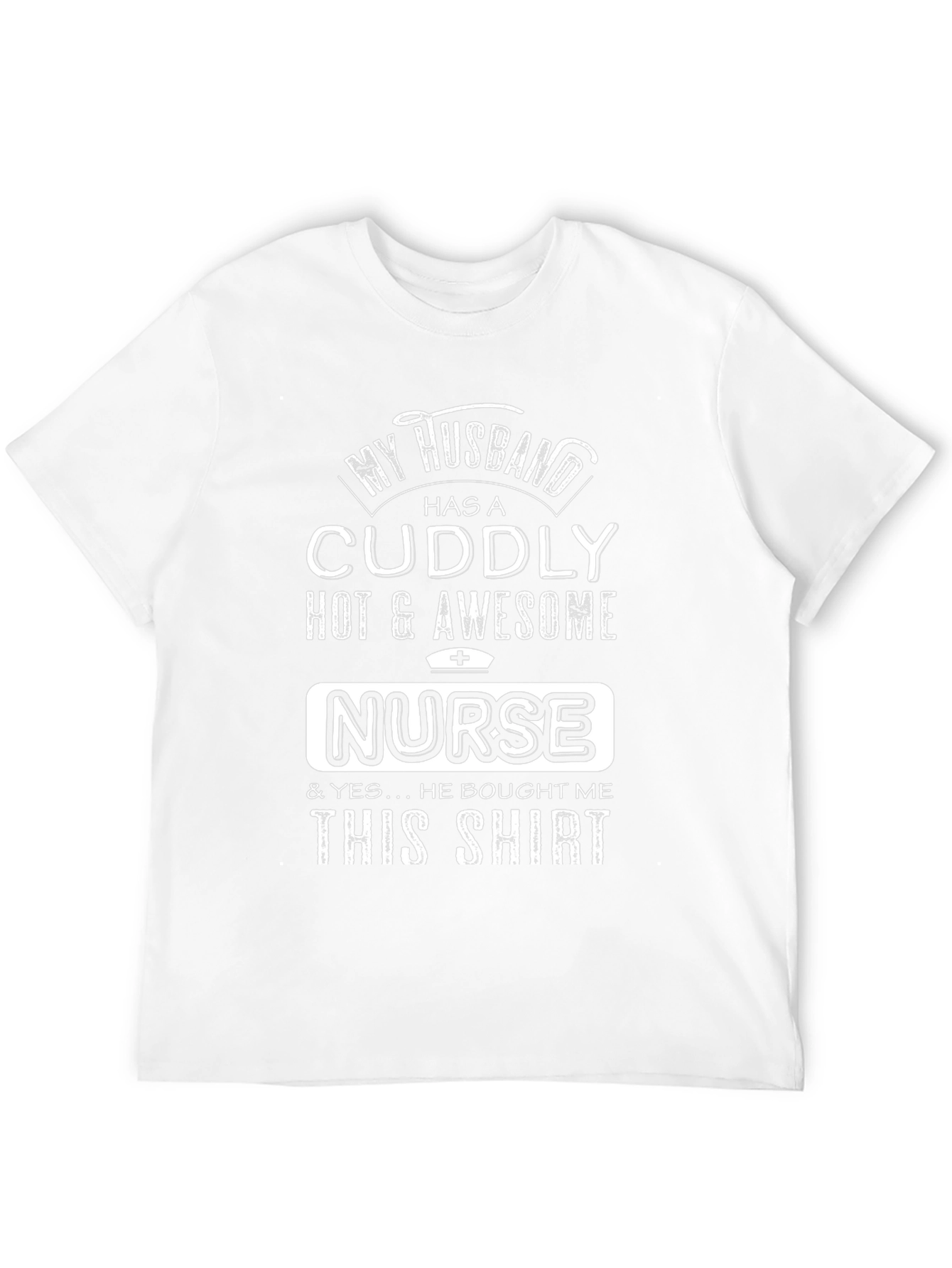Funny Nurse Husband T-Shirt Cuddly Hot & Awesome
