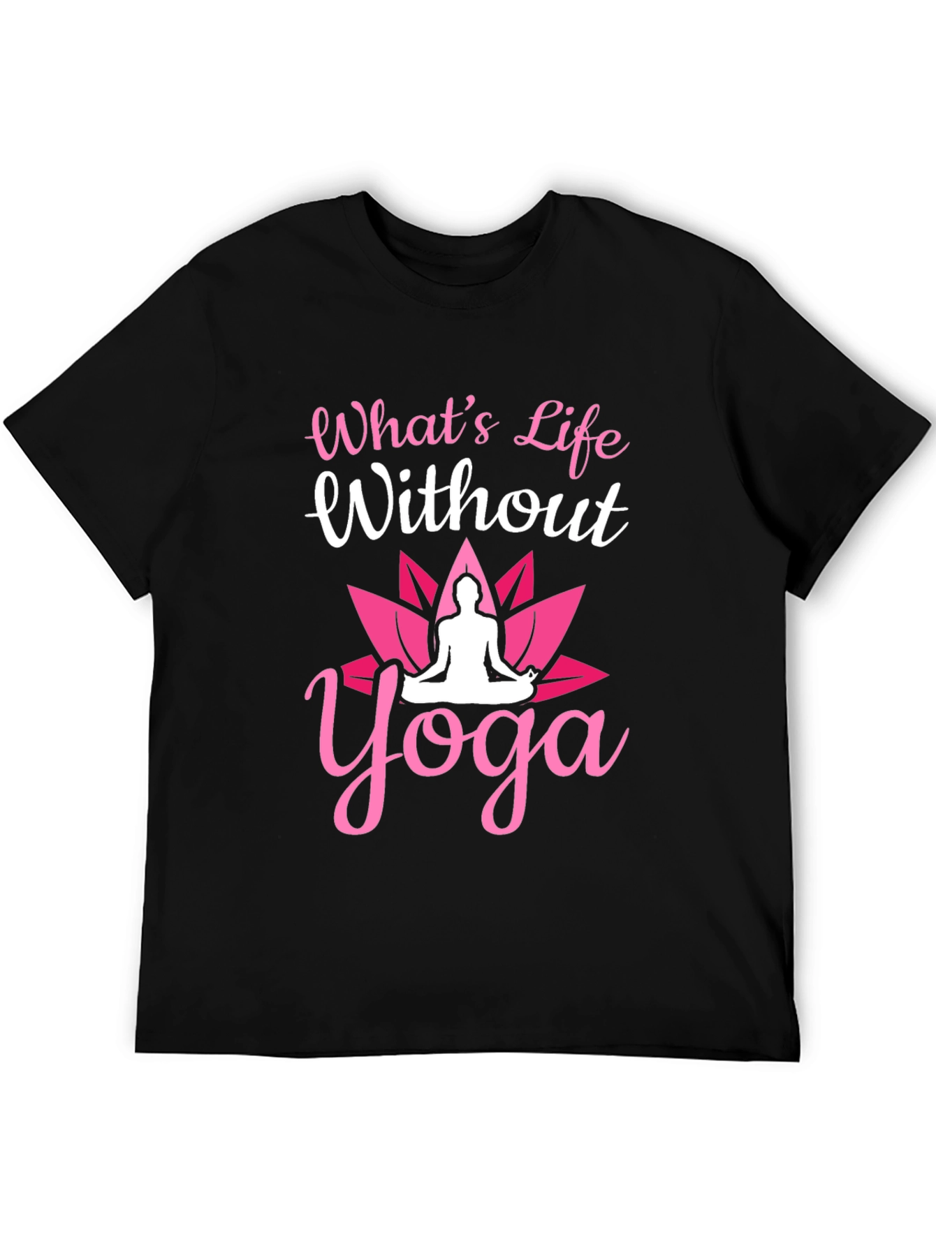 Whats Life Without Yoga T-Shirt