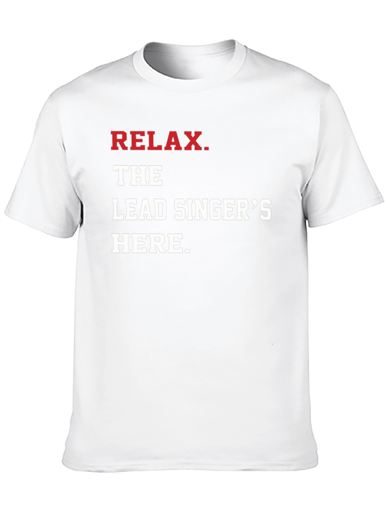 Relax The Lead Singers Here T-Shirt - Black