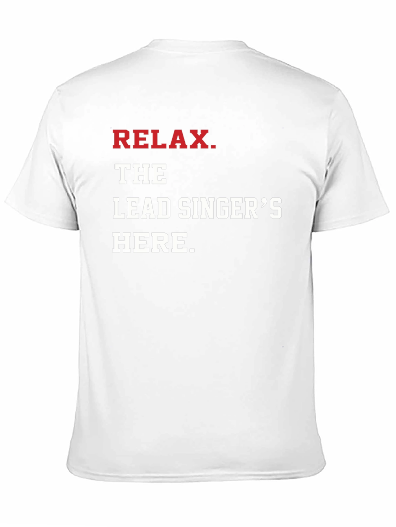 Relax The Lead Singers Here T-Shirt - Black