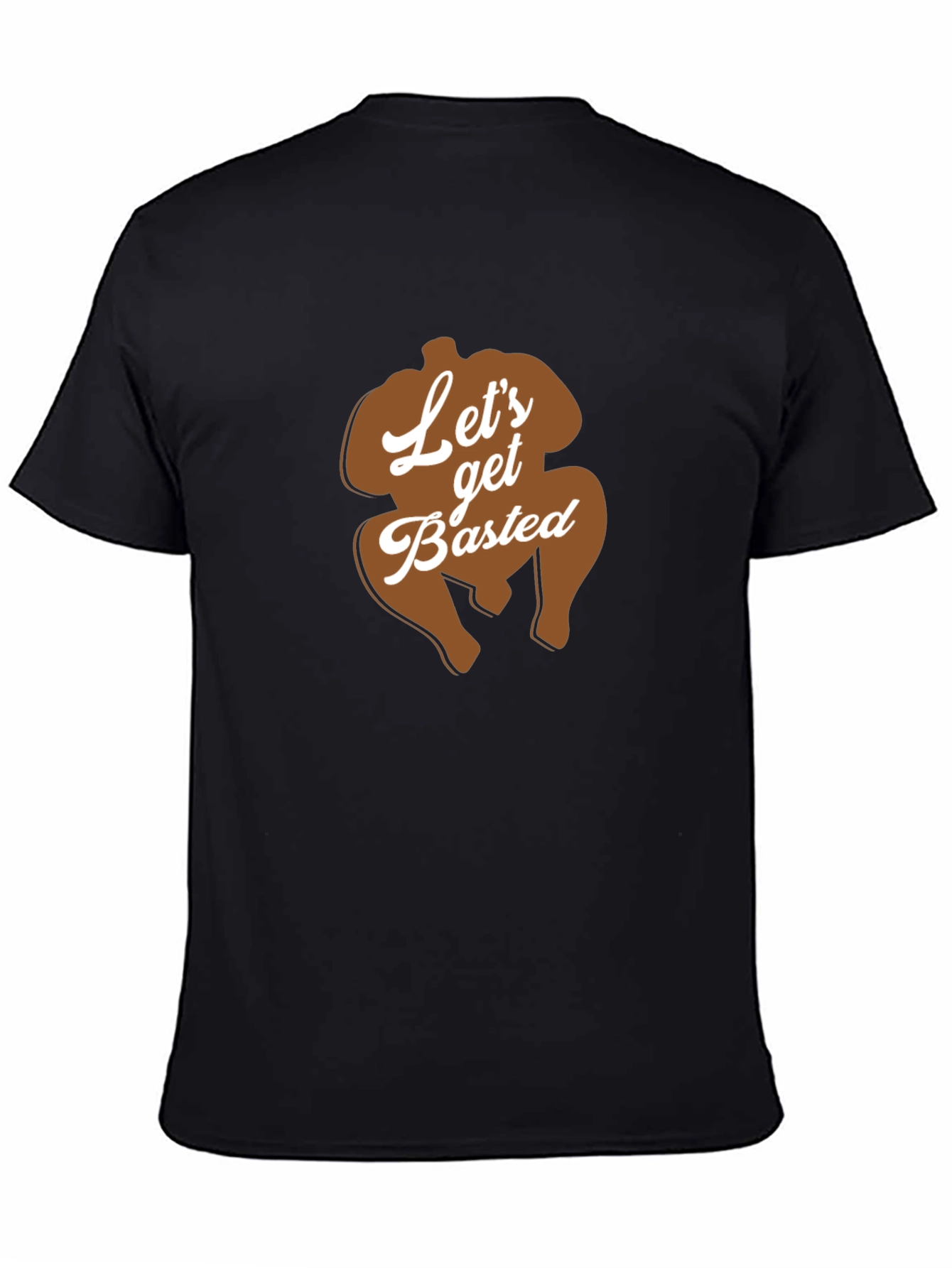 Lets Get Basted Thanksgiving Turkey T-Shirt