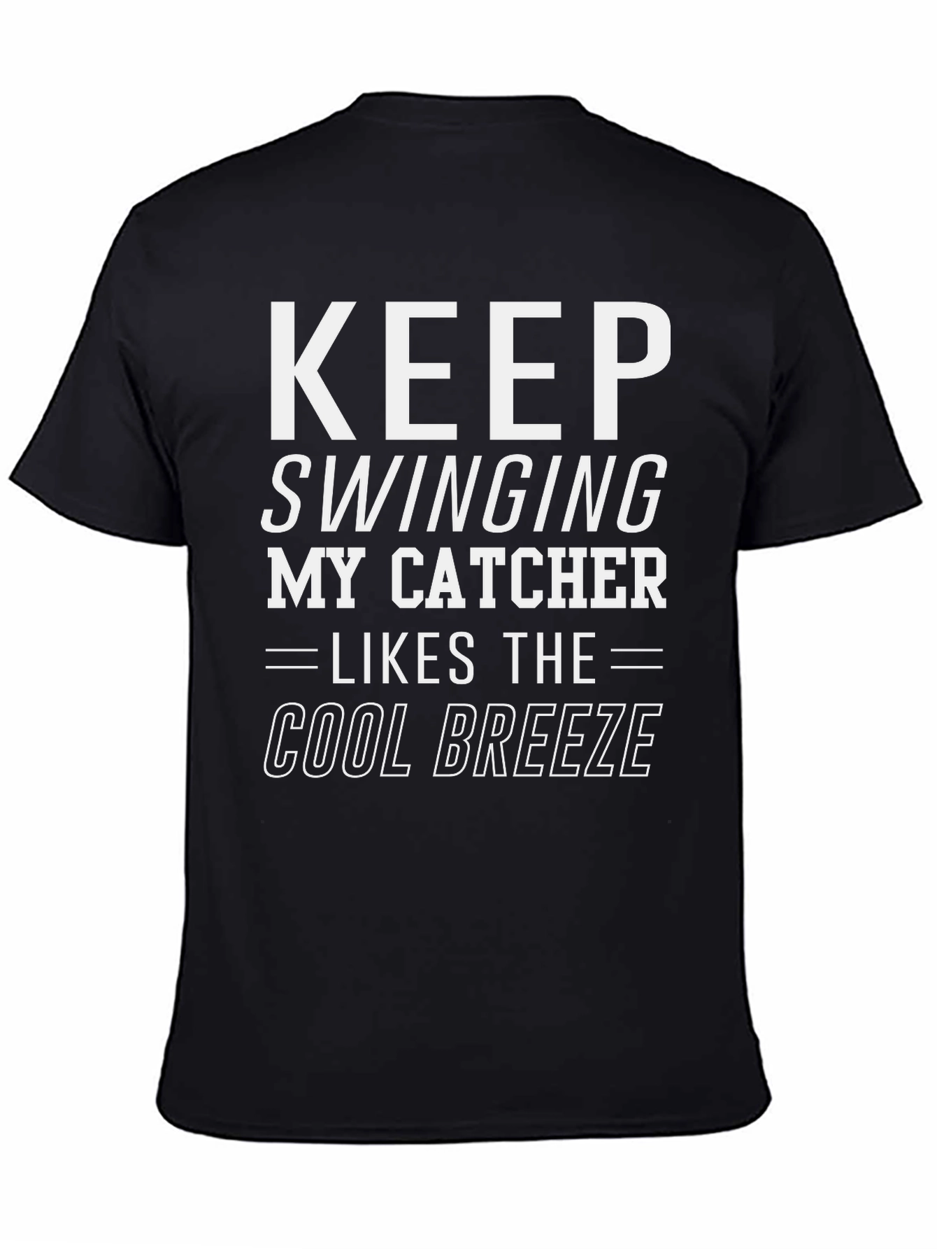 Keep Swinging My Catcher Likes Cool Breeze Black T-Shirt