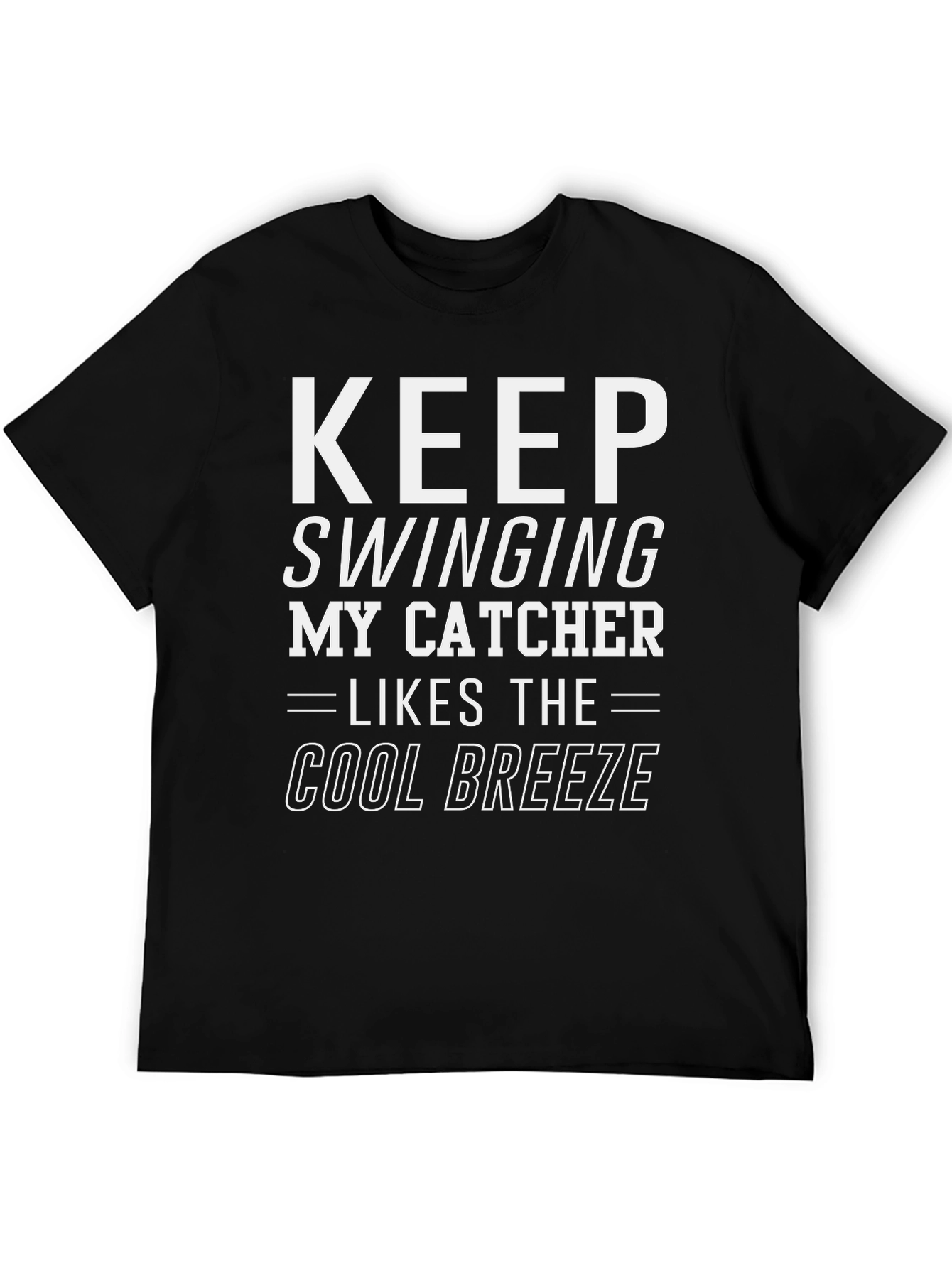 Keep Swinging My Catcher Likes Cool Breeze Black T-Shirt