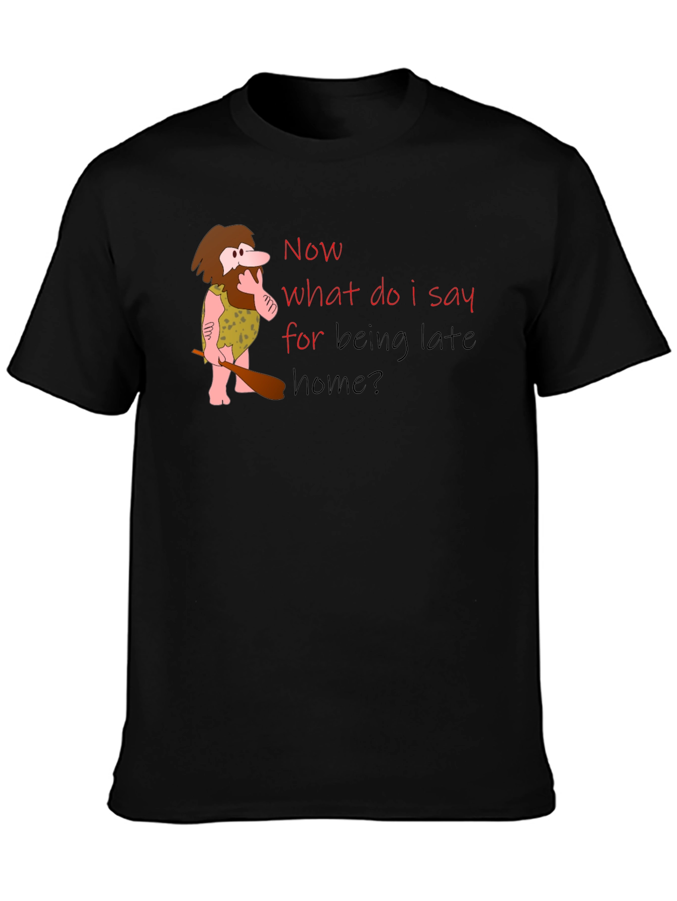 Funny Caveman Late Home T-Shirt