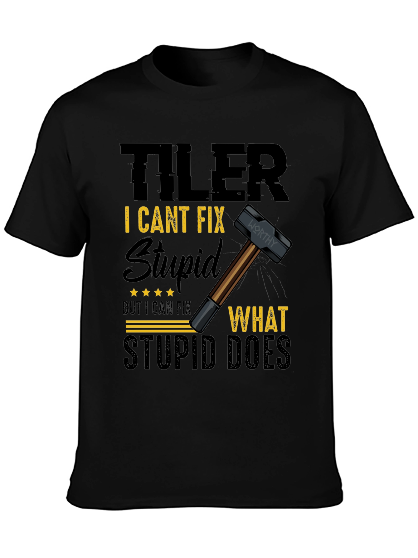 Tiler: I Cant Fix Stupid T-Shirt