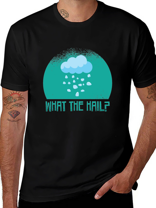 What the Hail? Graphic T-Shirt - Weather Humor Tee