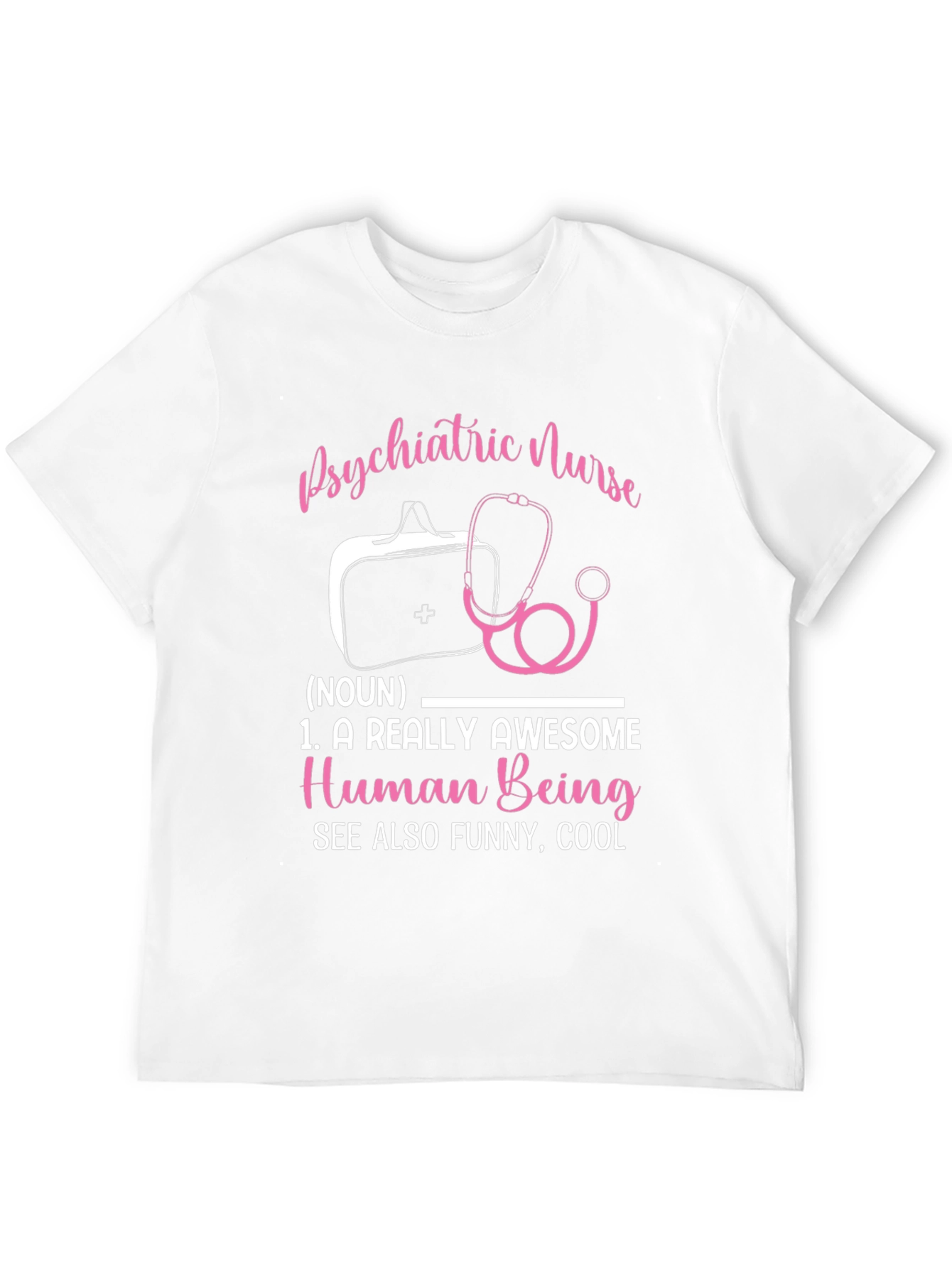 Psychiatric Nurse T-Shirt: Awesome Human Being Definition