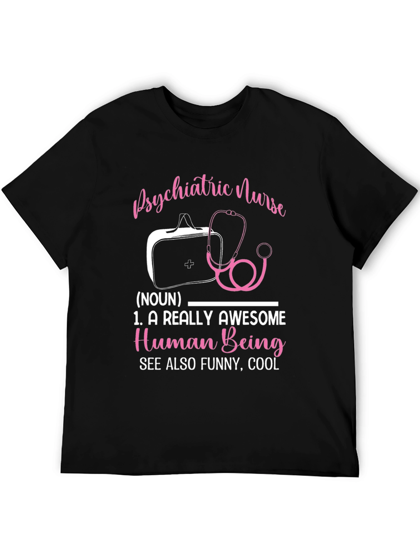 Psychiatric Nurse T-Shirt: Awesome Human Being Definition
