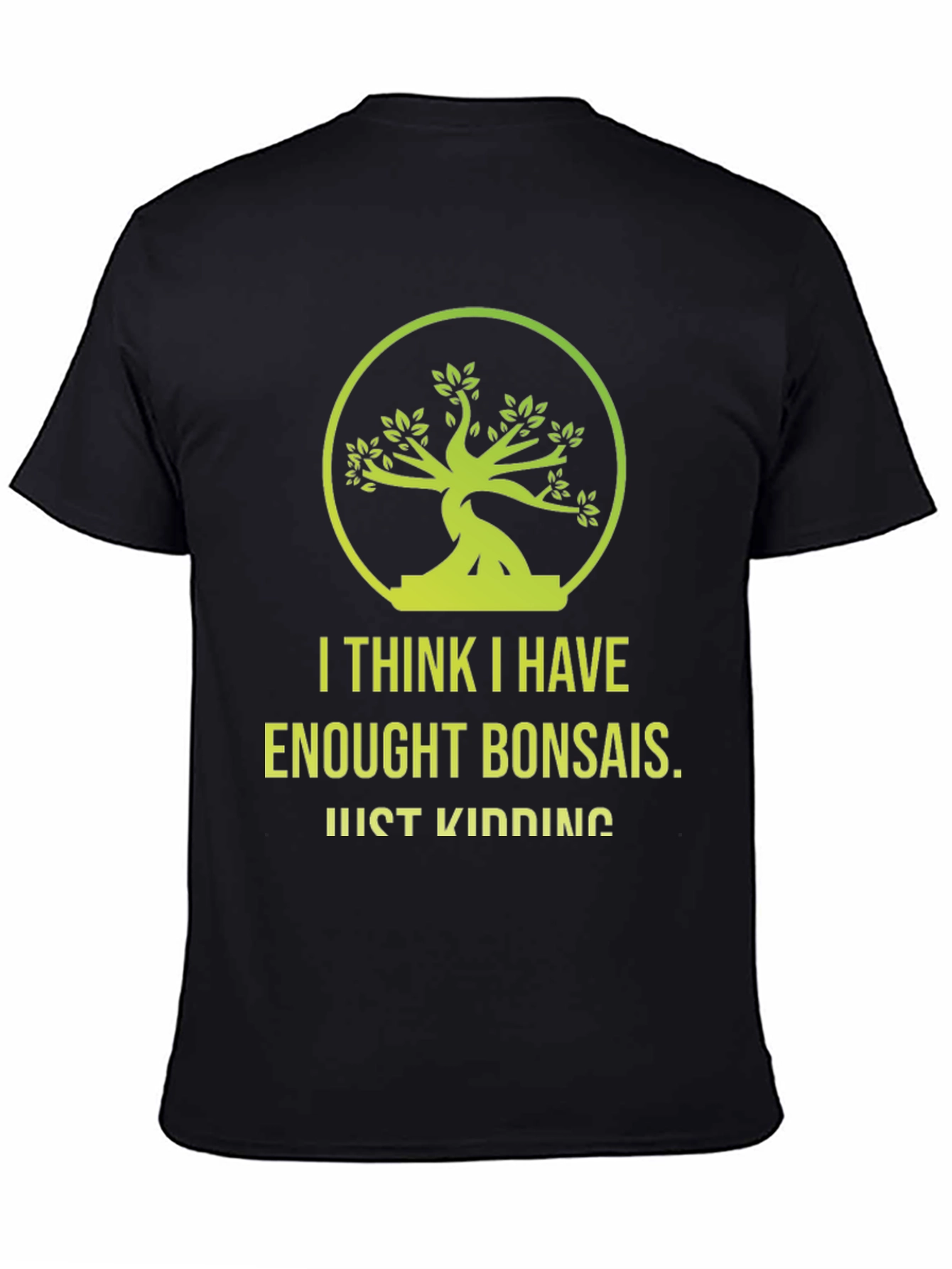 Bonsai Lover T-Shirt - Just Kidding Funny Graphic Tee