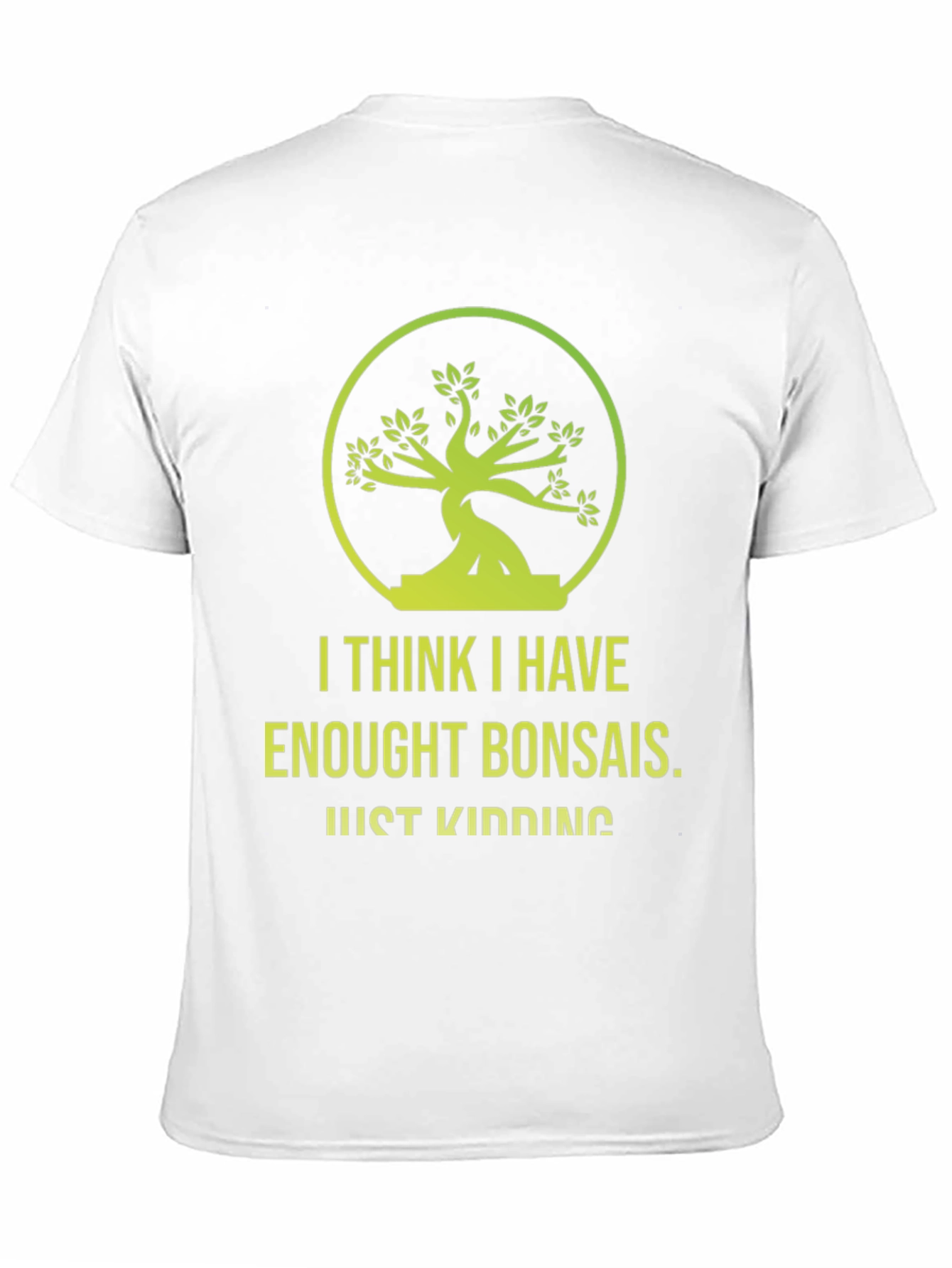 Bonsai Lover T-Shirt - Just Kidding Funny Graphic Tee