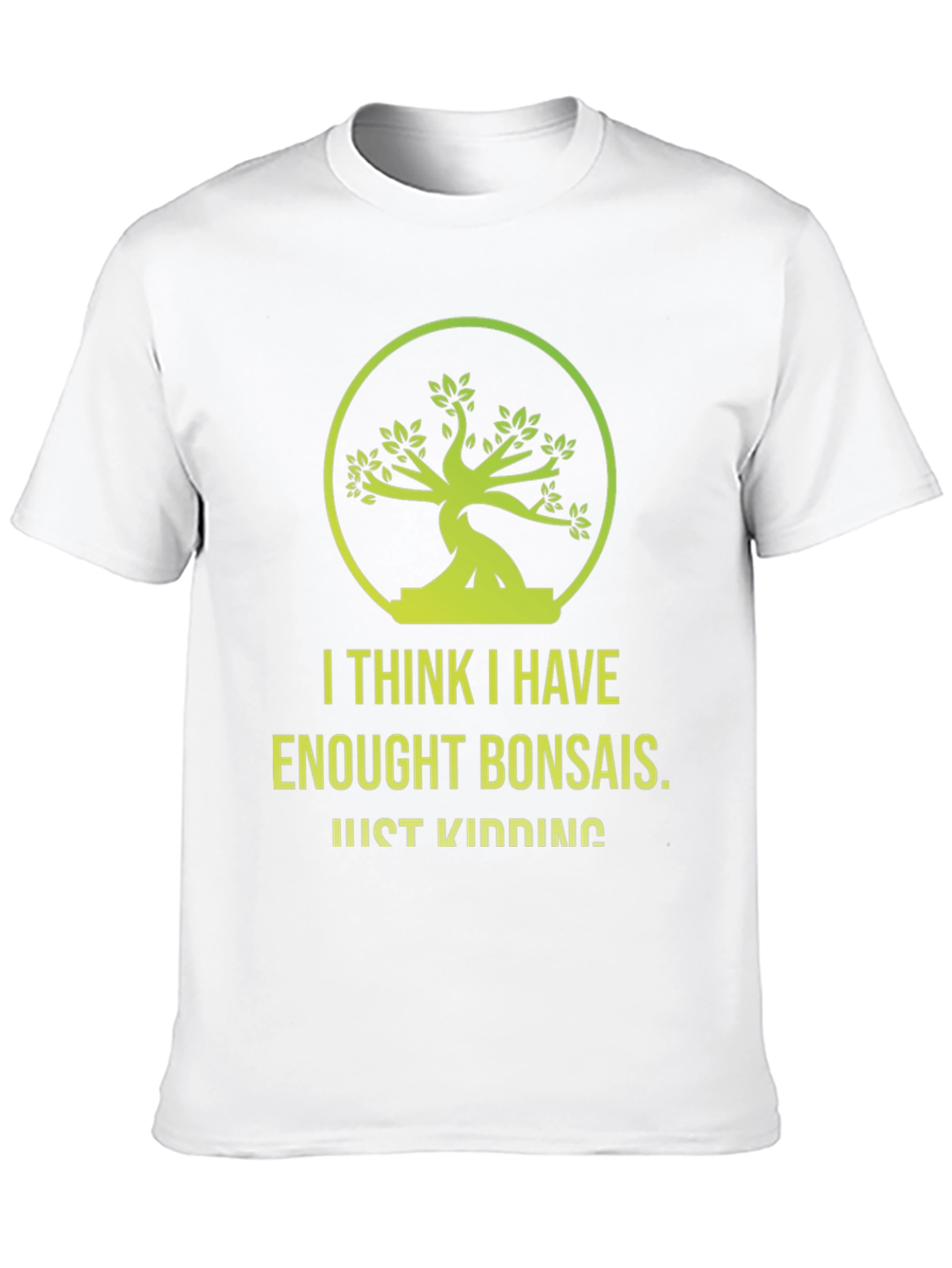 Bonsai Lover T-Shirt - Just Kidding Funny Graphic Tee