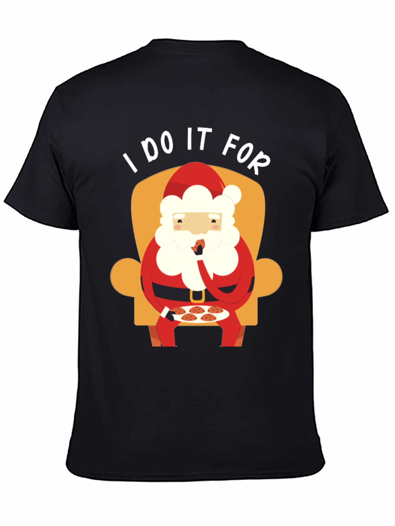 Santa Cookie T-Shirt - I Do It For...