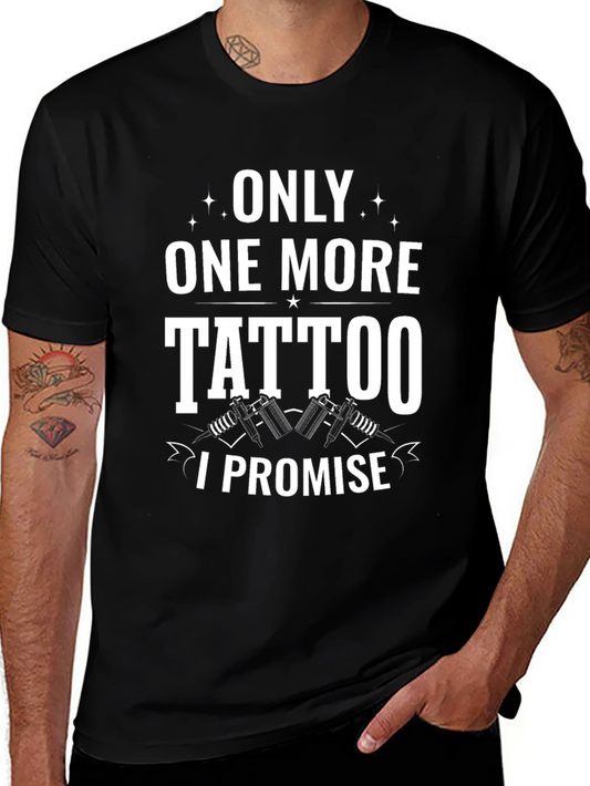 Only One More Tattoo I Promise Black Tee