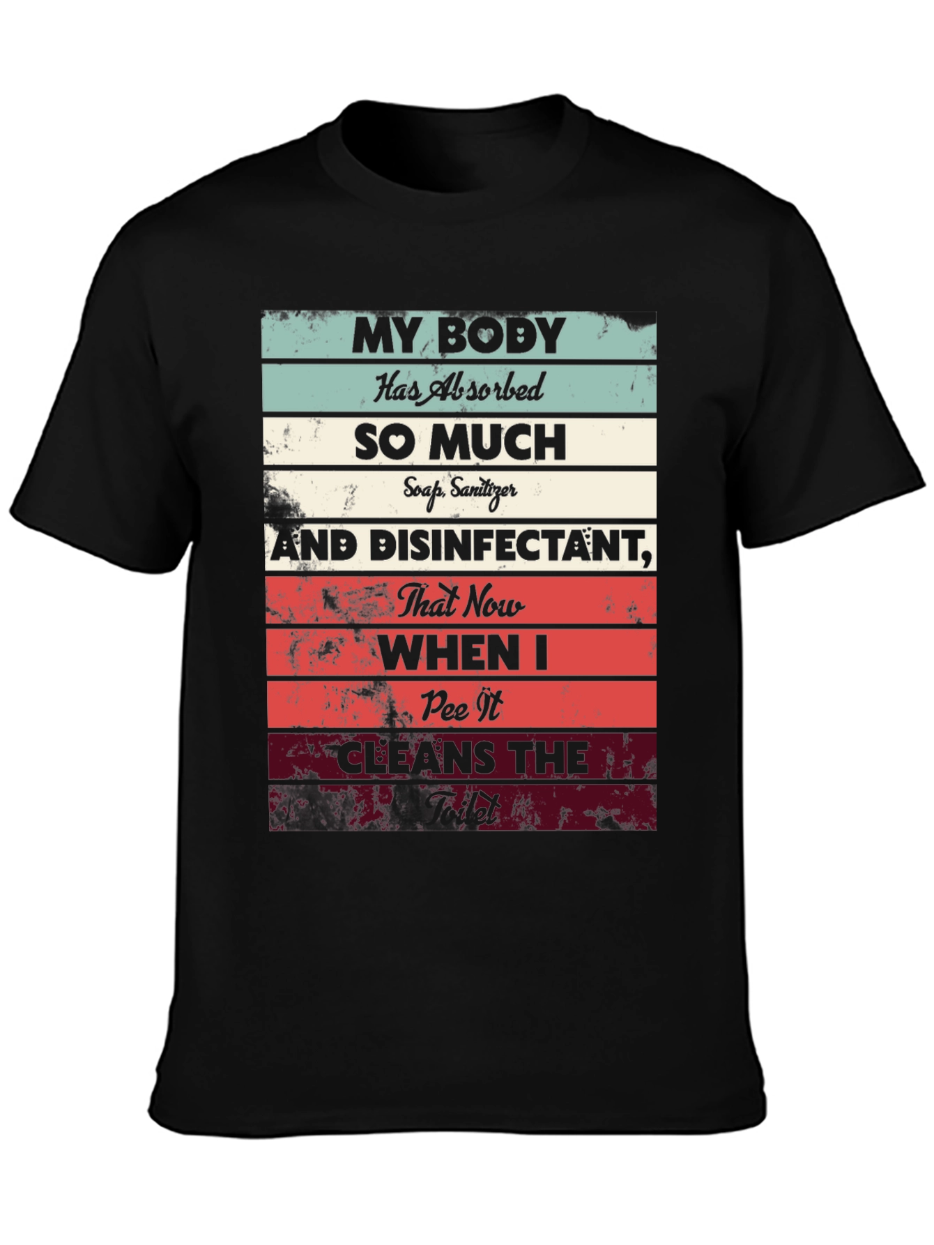 My Body Absorbed So Much T-Shirt