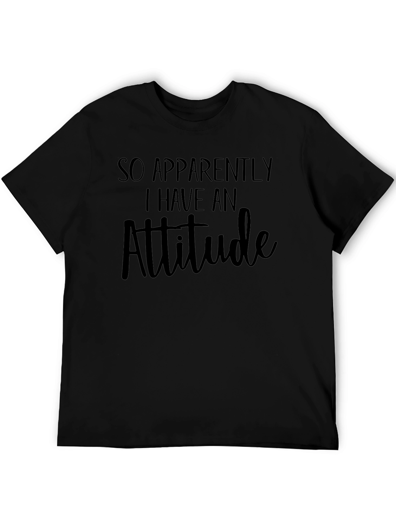 So Apparently I Have An Attitude Black T-Shirt