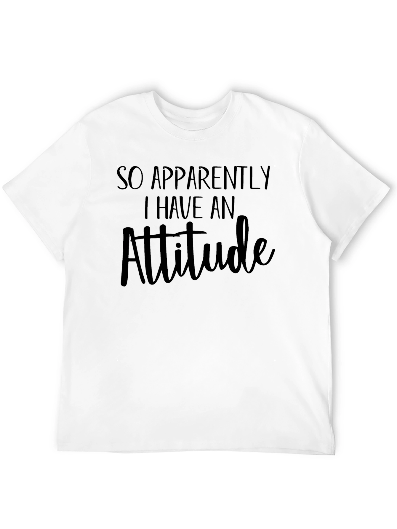 So Apparently I Have An Attitude Black T-Shirt