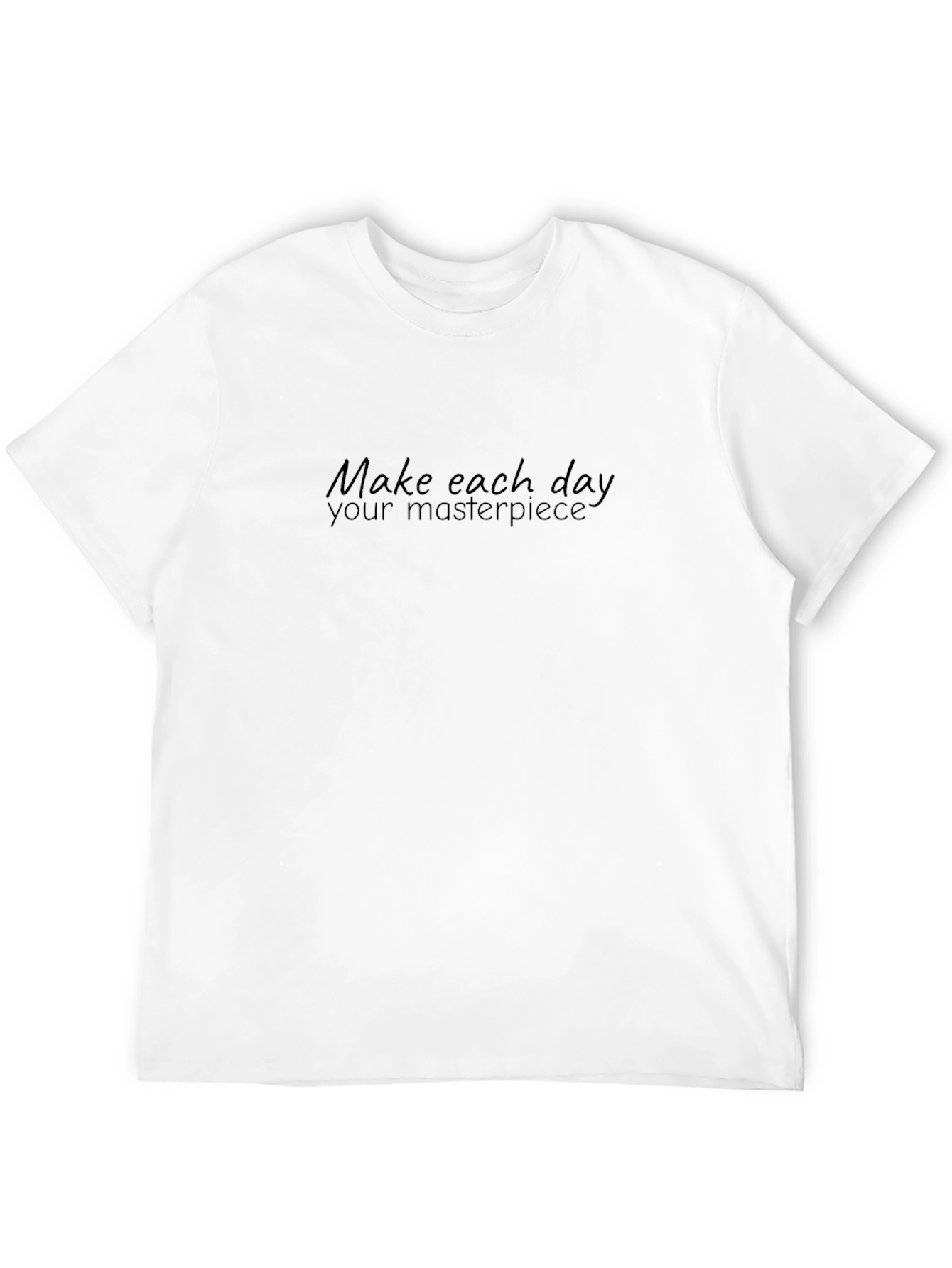 Inspiring Make Each Day Your Masterpiece Black T-Shirt