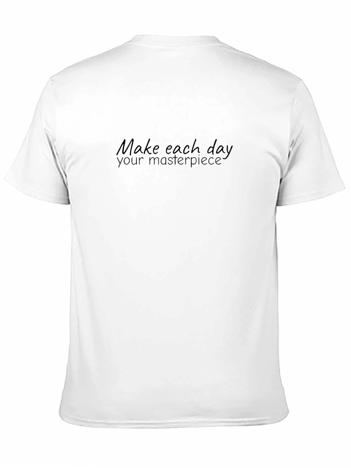 Inspiring Make Each Day Your Masterpiece Black T-Shirt