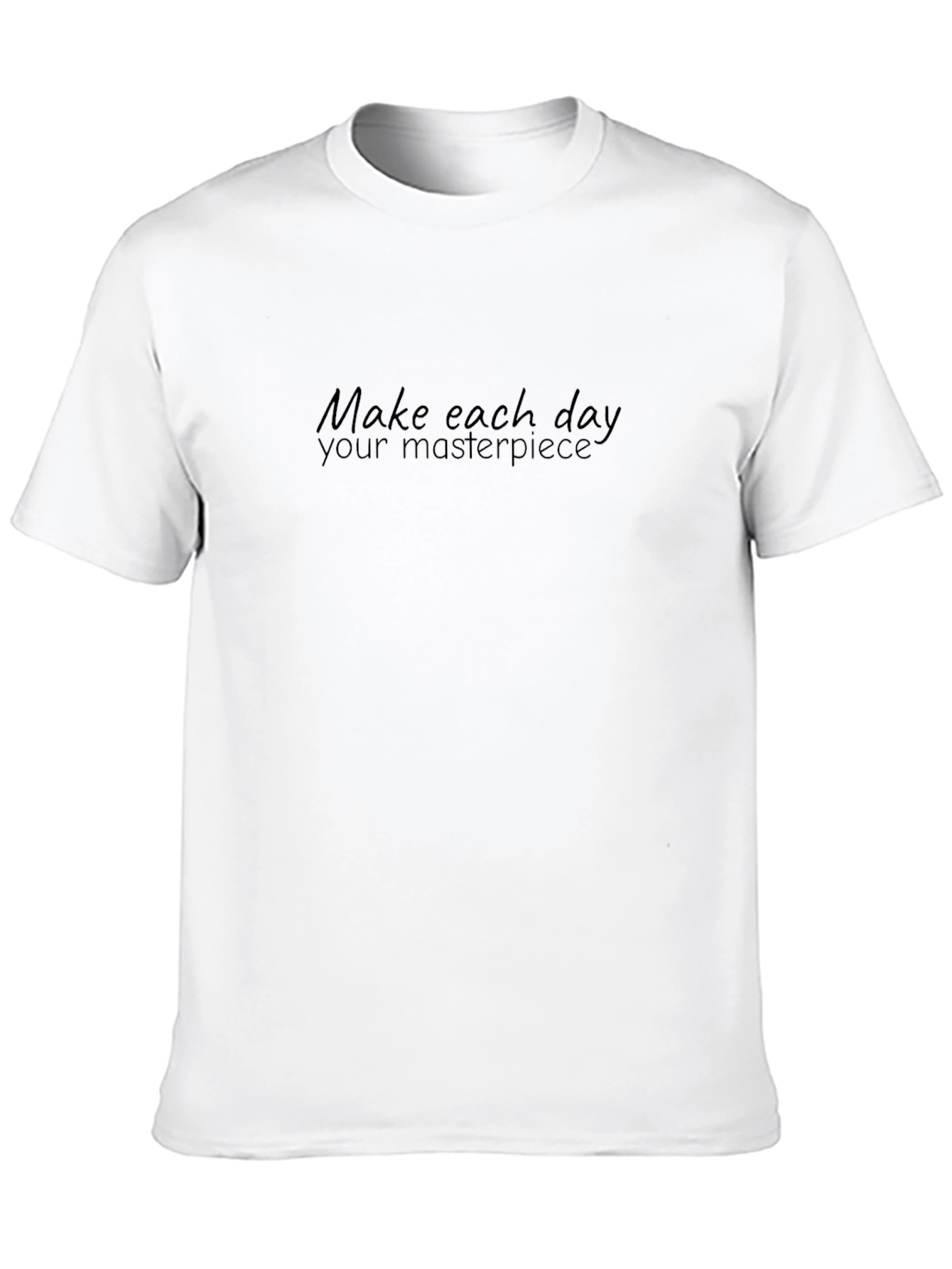 Inspiring Make Each Day Your Masterpiece Black T-Shirt