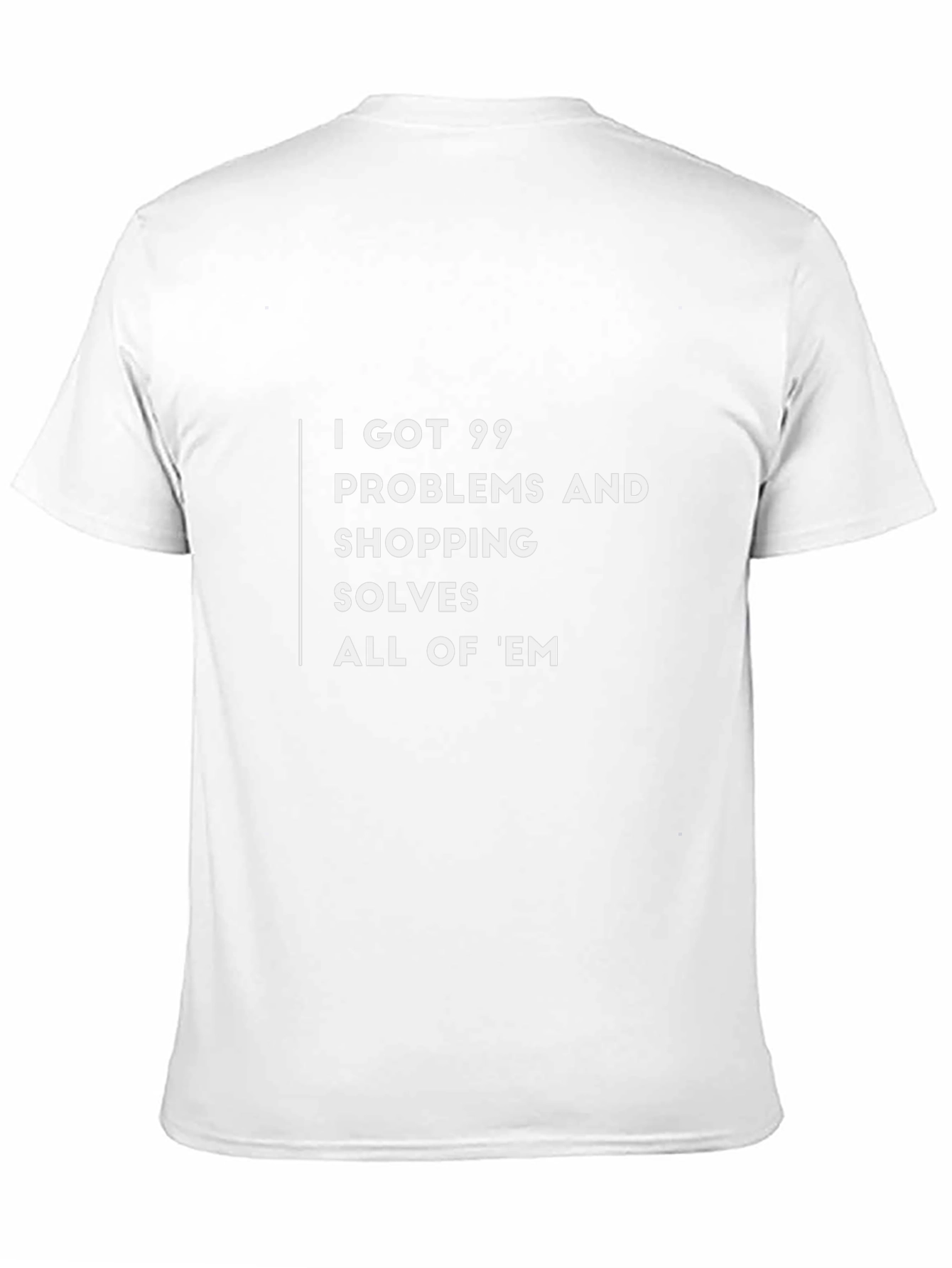 99 Problems Shopping T-Shirt